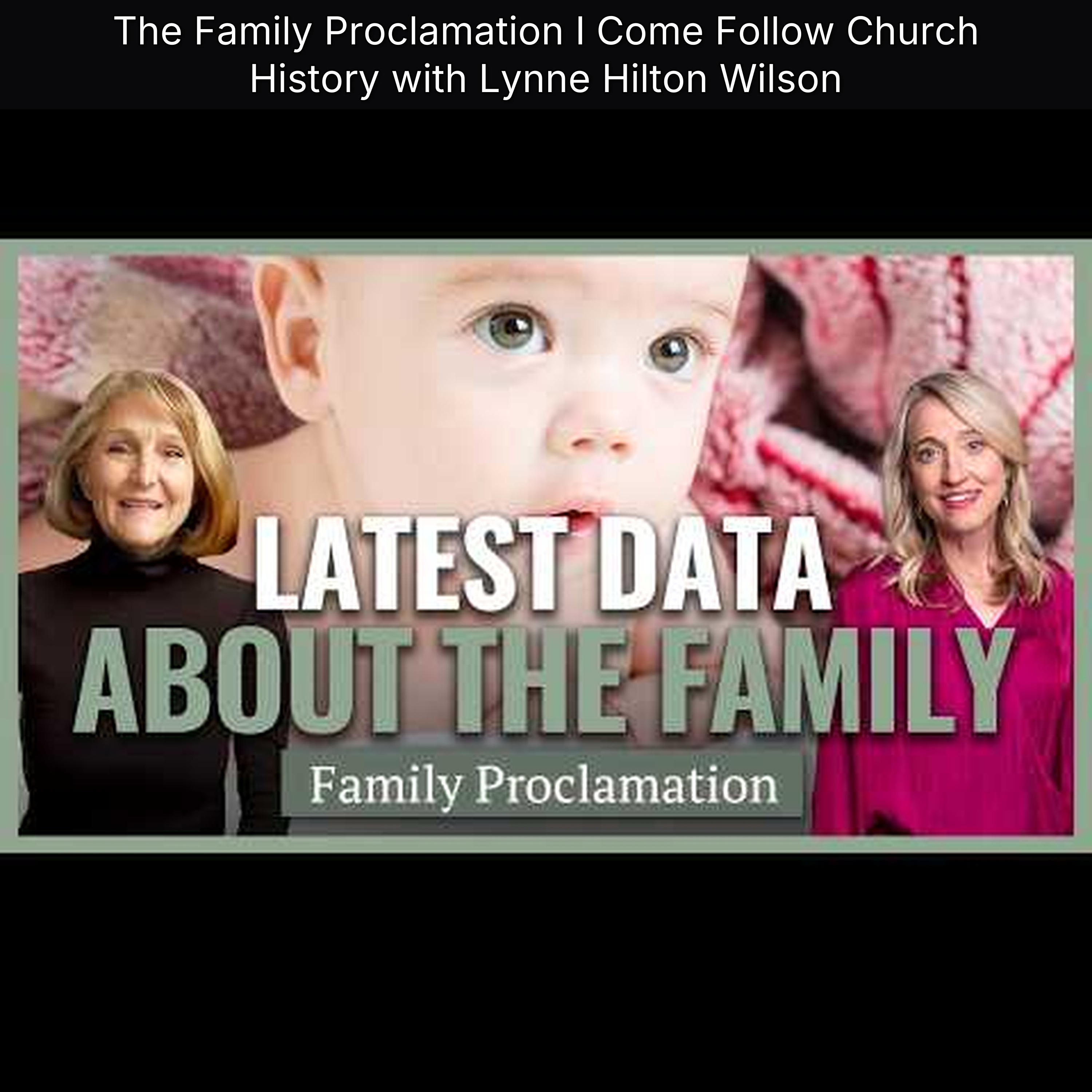 The Family Proclamation I Come Follow Church History with Lynne Hilton Wilson