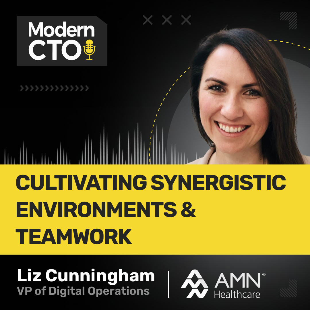 Cultivating Synergistic Environments & Teamwork with Liz Cunningham, Vice President of Digital Operations at AMN Healthcare
