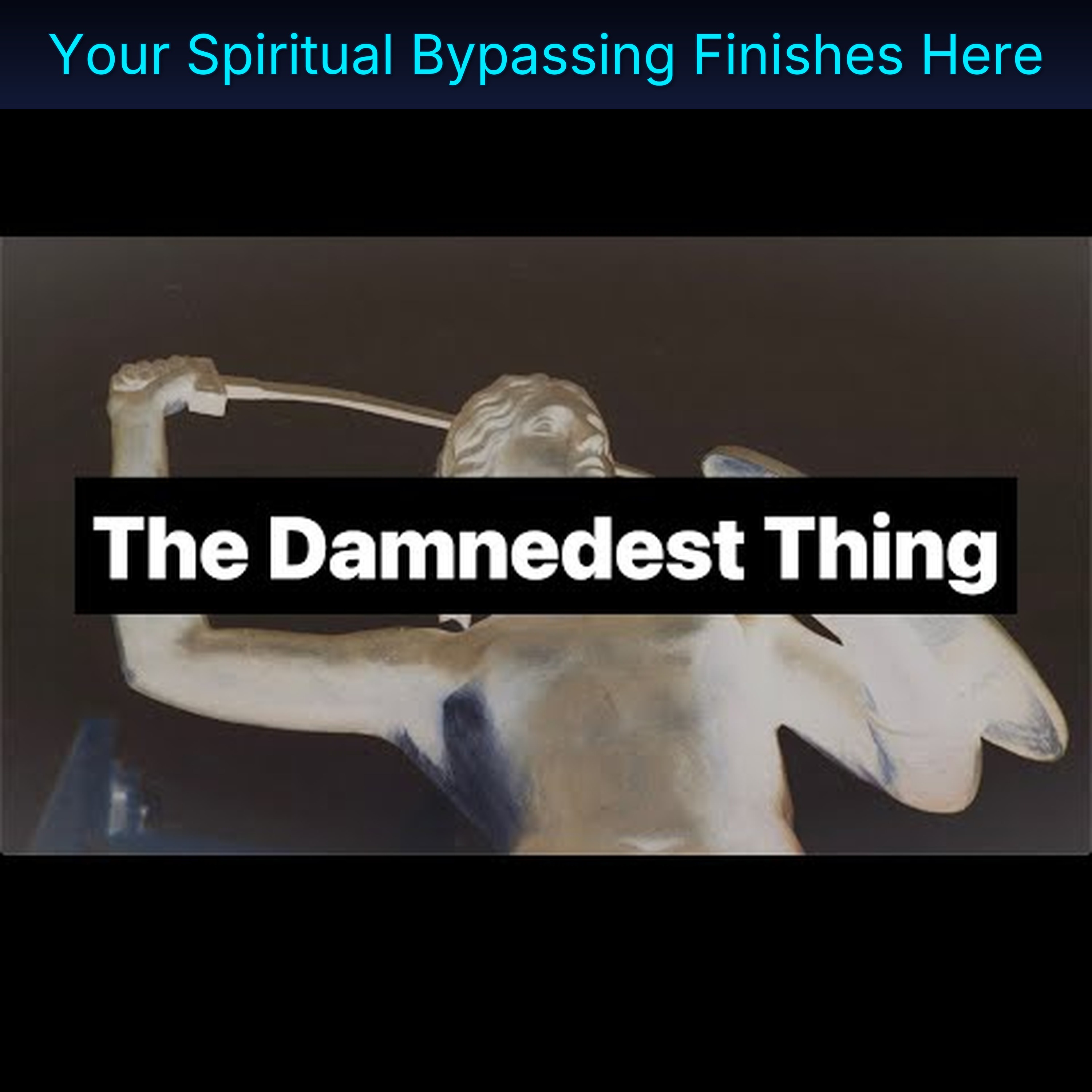 Your Spiritual Bypassing Finishes Here