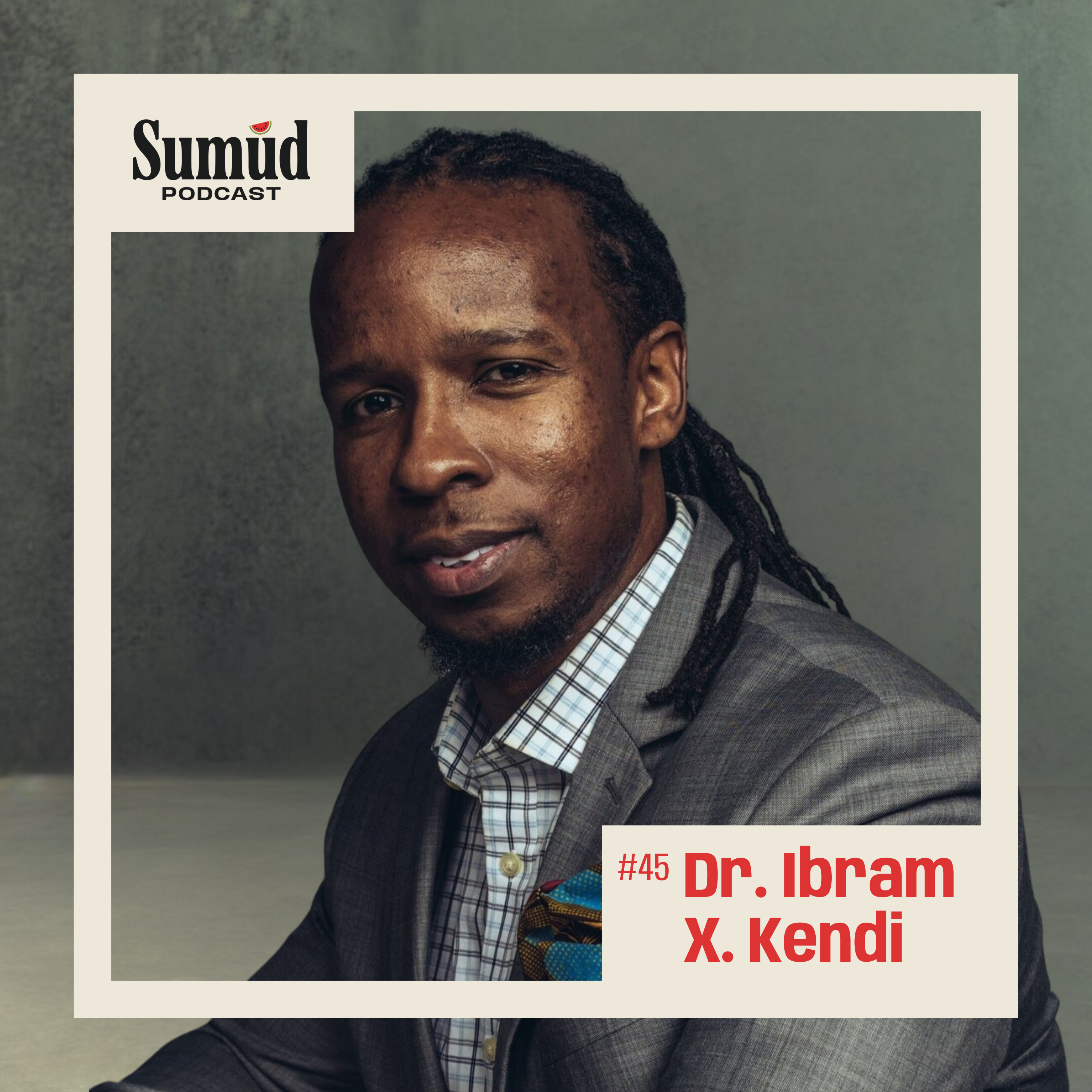 Dr. Ibram X. Kendi: Unpacking Racism, Resistance & Malcolm X’s Legacy | Sumud Podcast episode artwork