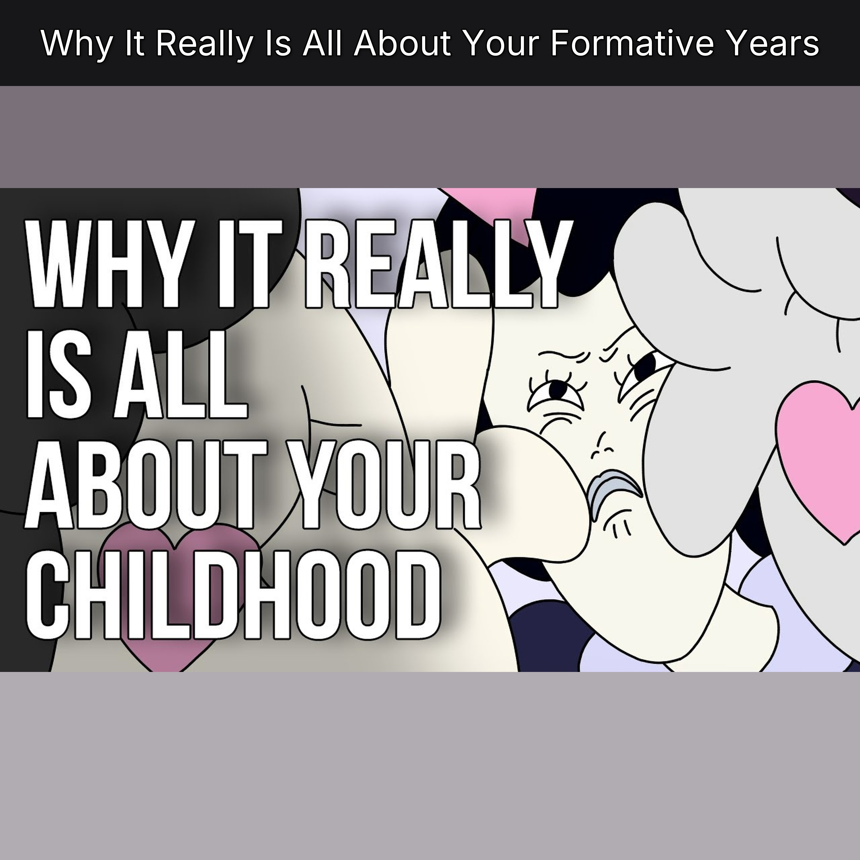 Why It Really Is All About Your Formative Years