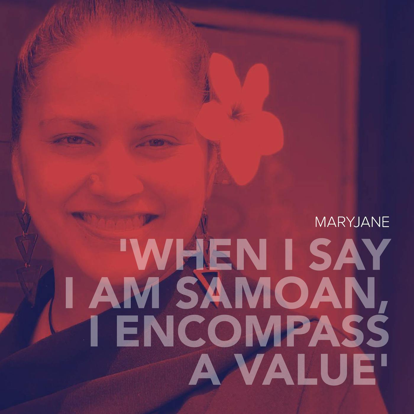 When I say I am Samoan, I encompass a value - Meet MaryJane When I say I am Samoan, I encompass a value - Meet MaryJane