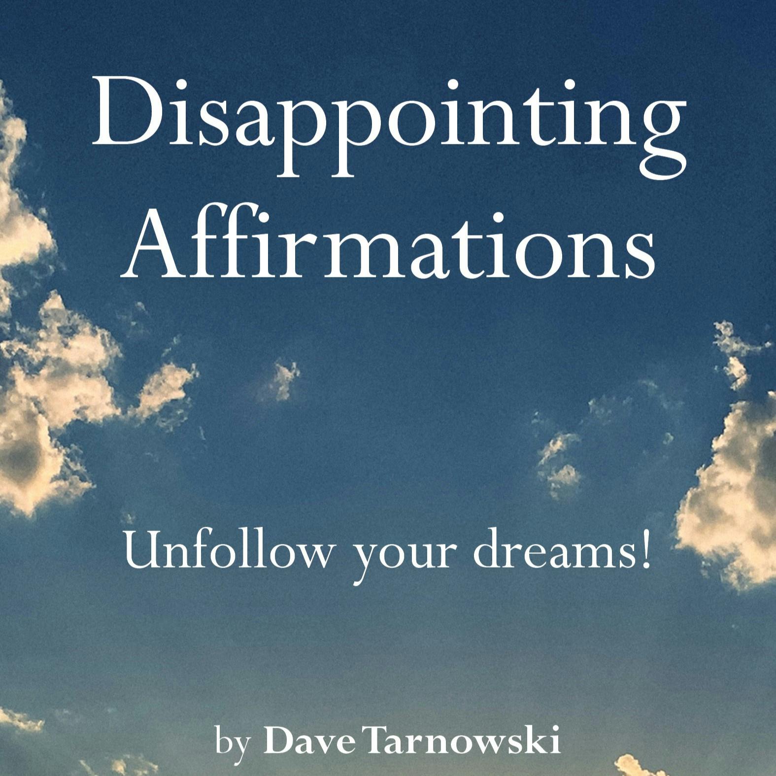 Dave Tarnowski Creates Disappointing Affirmations