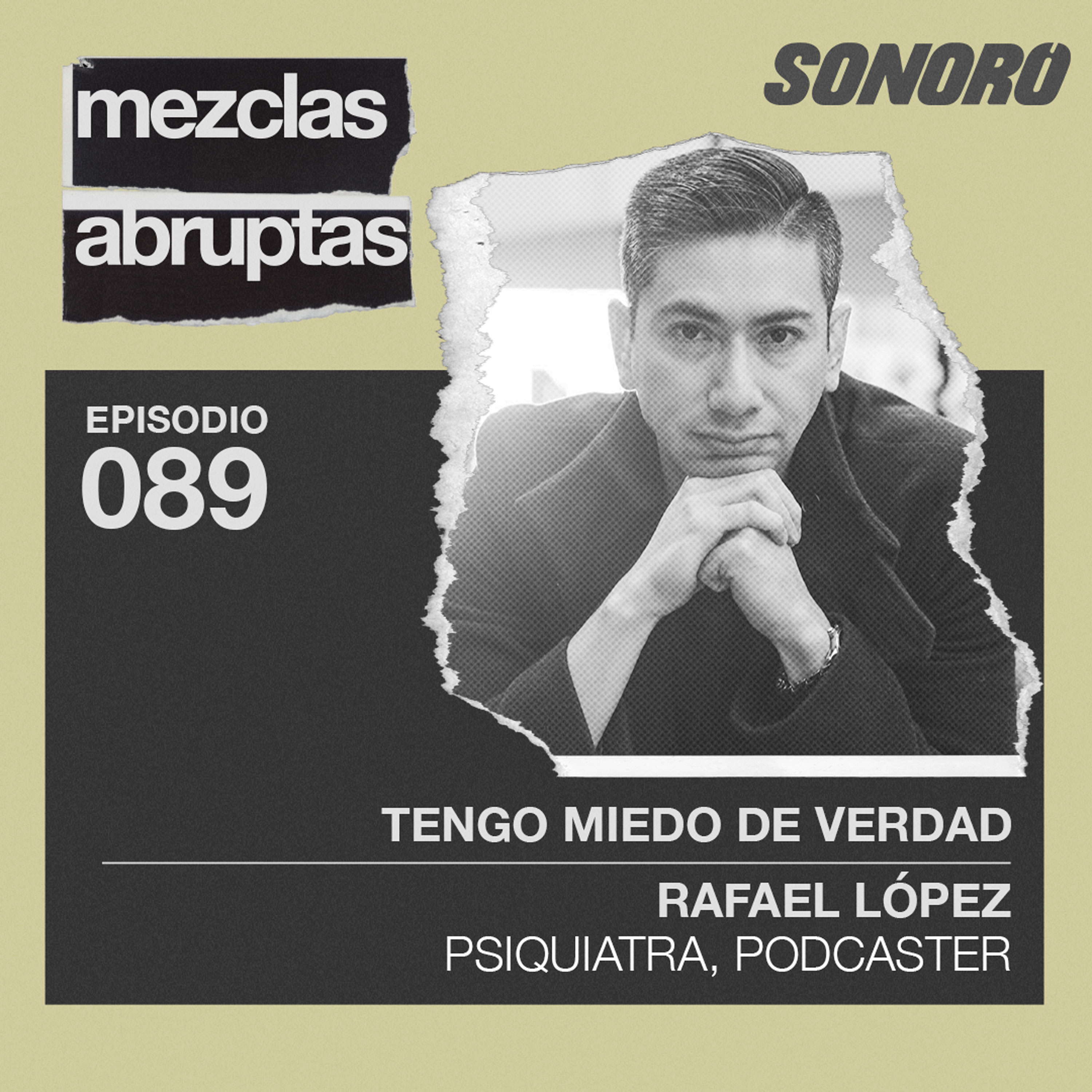 Tengo miedo de verdad - Rafael López, Psiquiatra, Podcaster