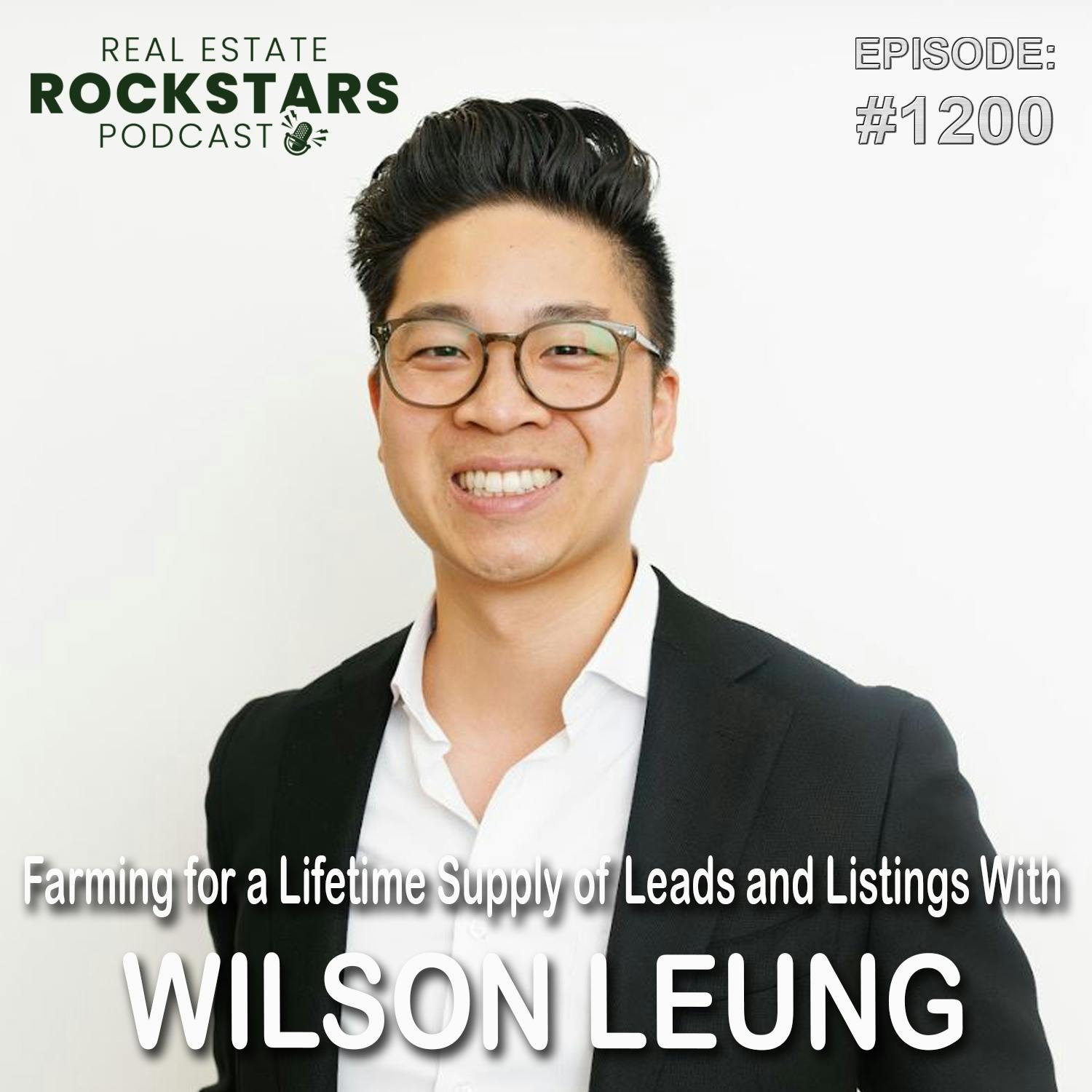 1200: Farming for a Lifetime Supply of Leads and Listings With Wilson Leung