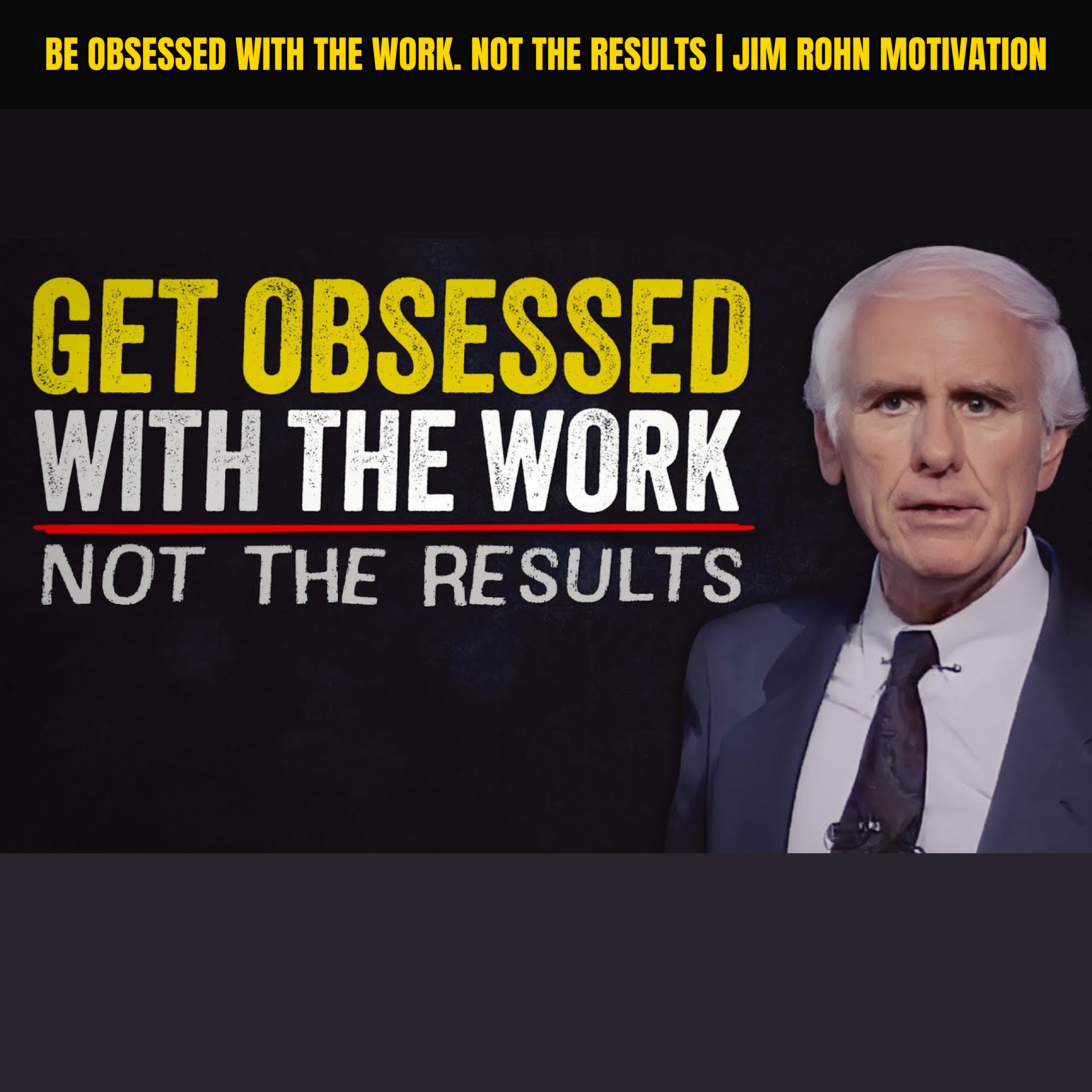 Be Obsessed with the Work. NOT the Results | Jim Rohn Motivation
