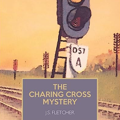 The Charing Cross Mystery by J. S. Fletcher ~ Full Audiobook