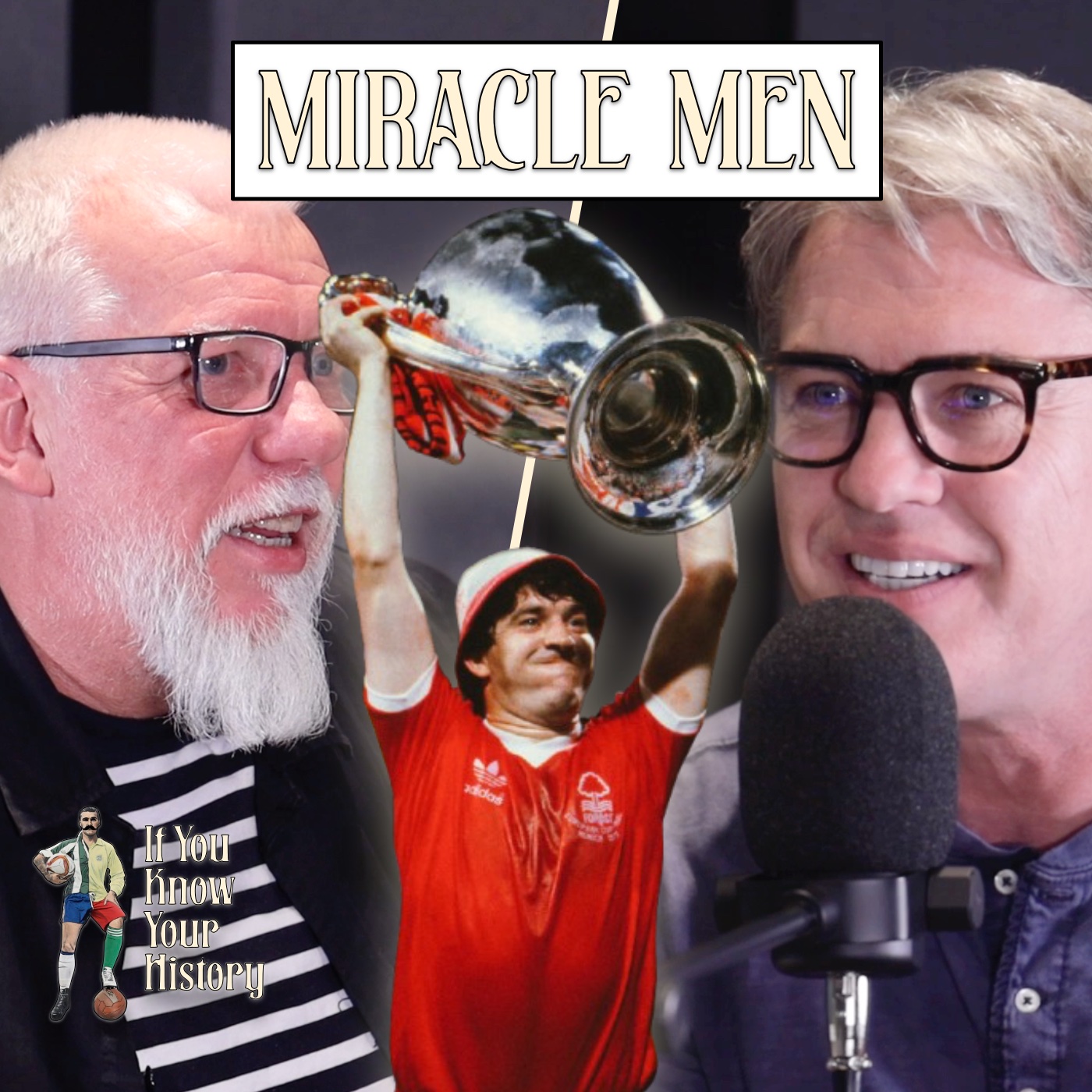 Miracle Men: Clough, Nottingham Forest & The European Glory Years