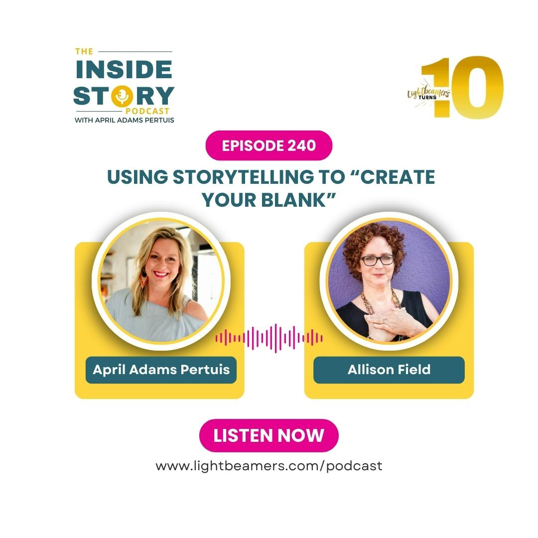 Ep240 – Using Storytelling to “Create Your Blank” with Allison Field Ep240 – Using Storytelling to “Create Your Blank” with Allison Field