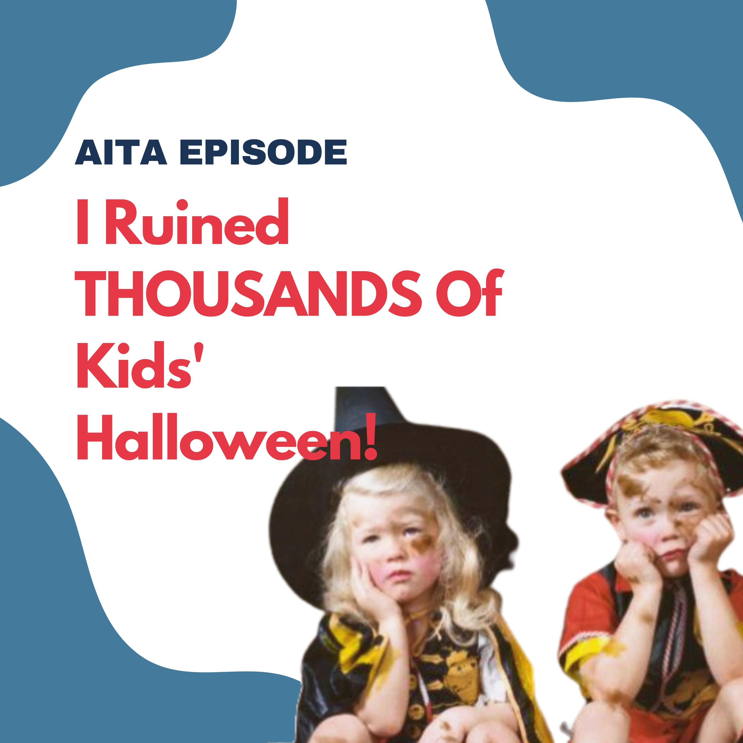 I Ruined Halloween For Thousands of Kids! | AITA Episode