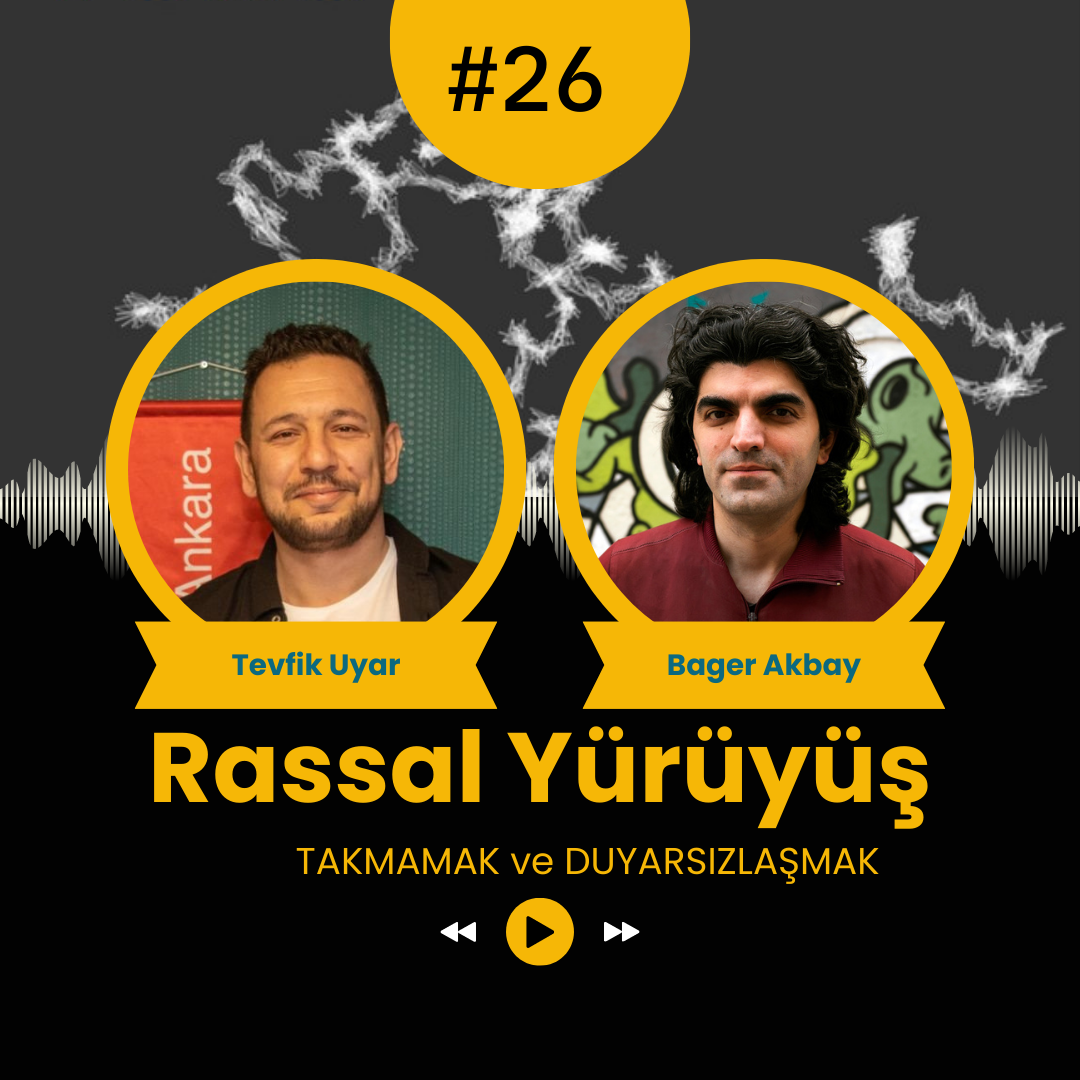 RASSAL YÜRÜYÜŞ #26 – “TAKMAMAK” ve “DUYARSIZLAŞMAK”