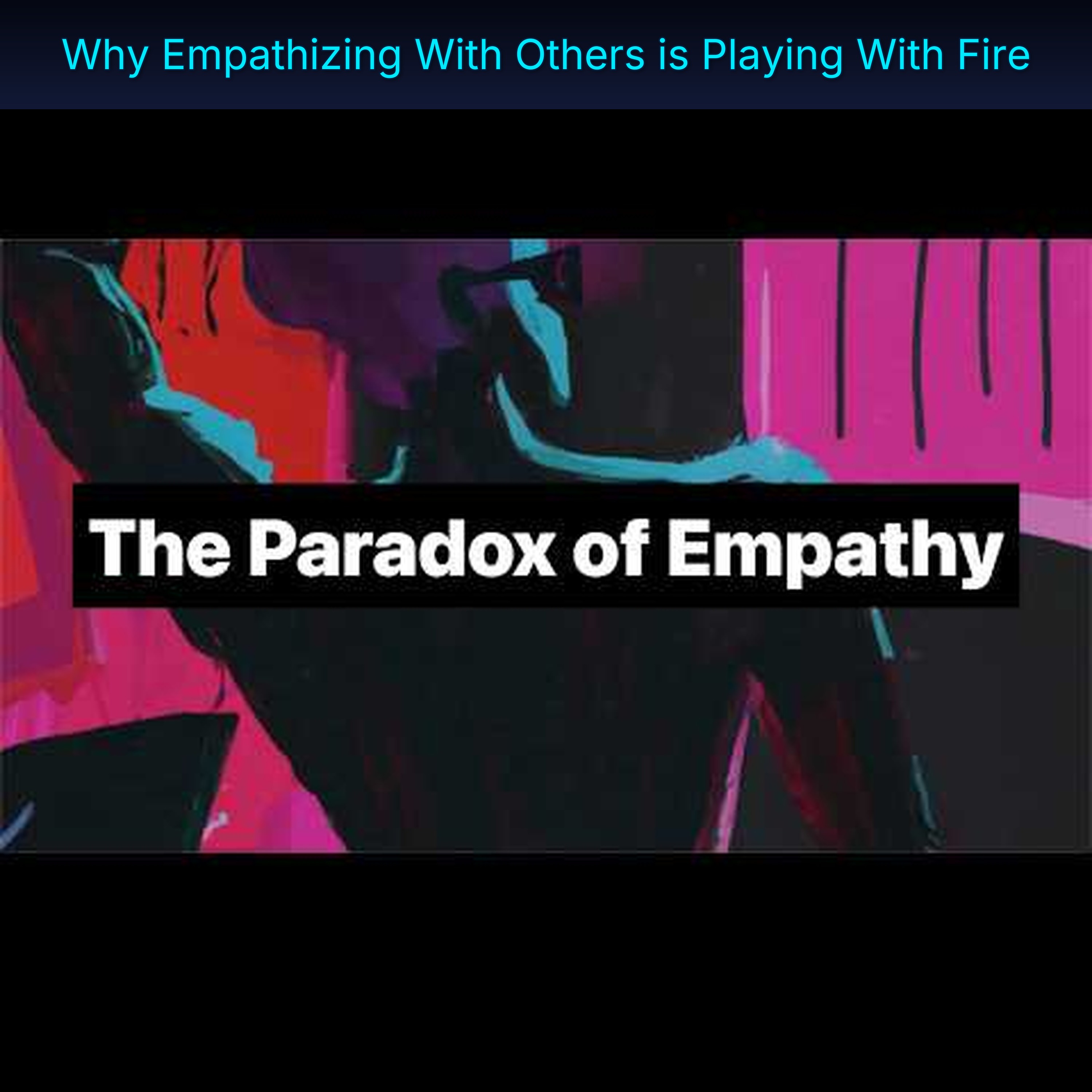 Why Empathizing With Others is Playing With Fire