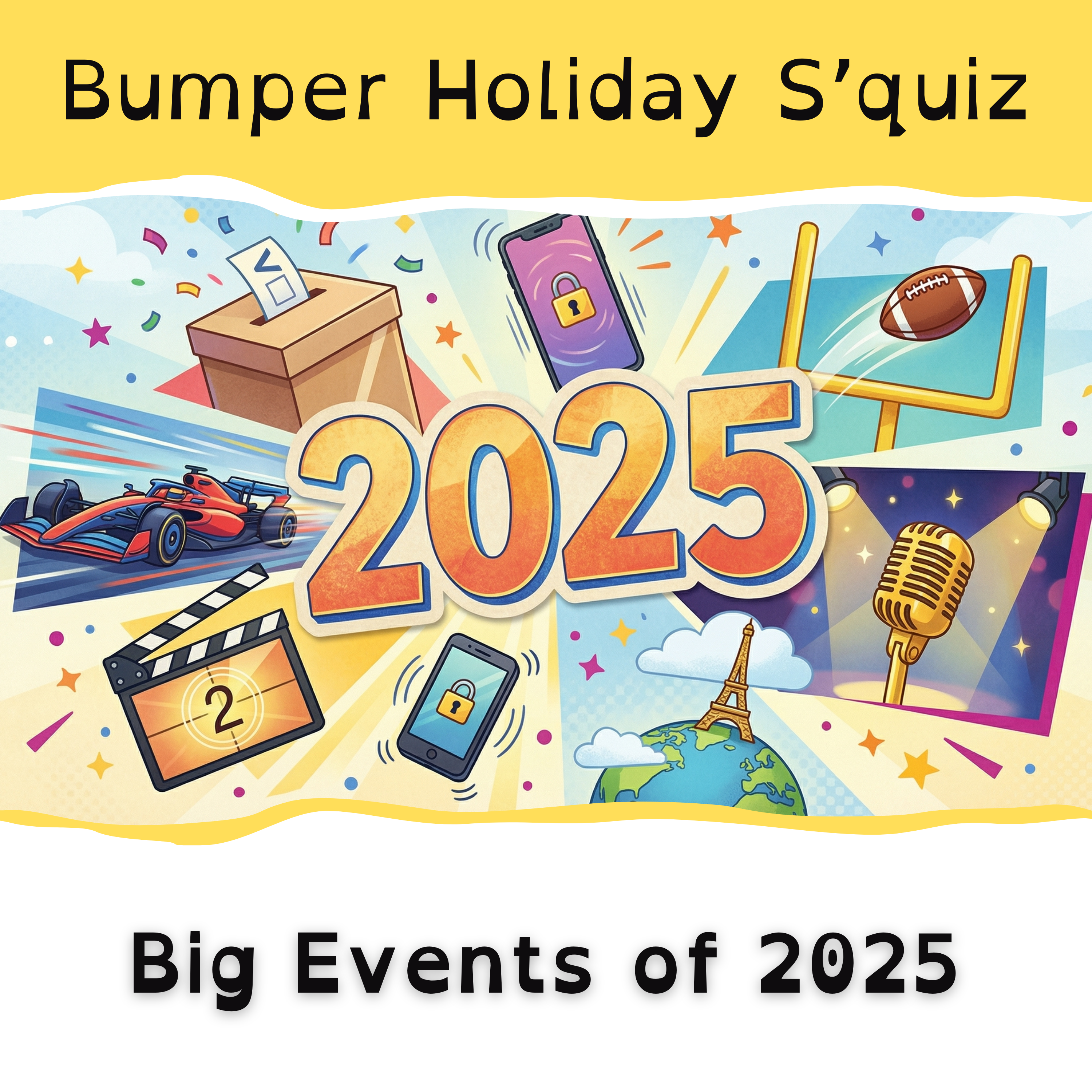 Bumper Holiday S'Quiz: Big Events of 2025