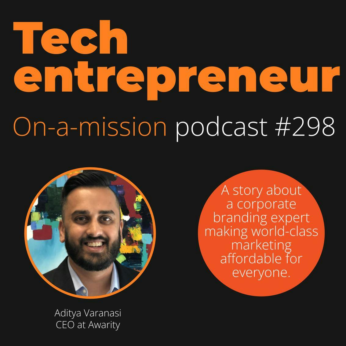 #298 - Aditya Varanasi, CEO Awarity - on democratizing marketing