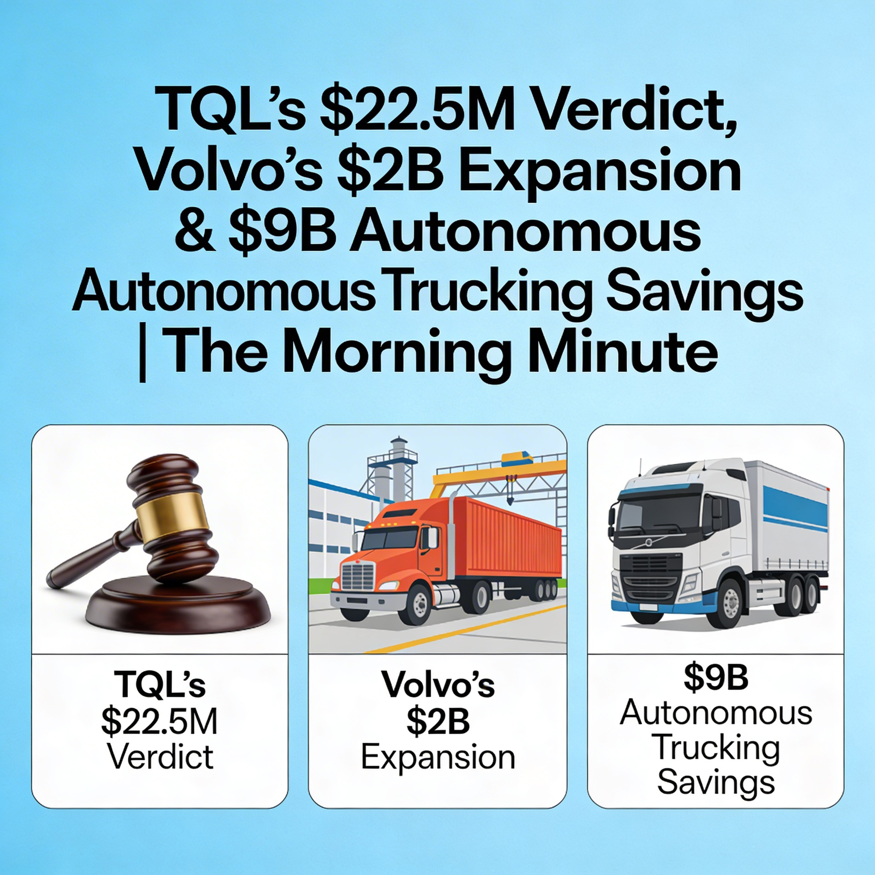 TQL’s $22.5M Verdict, Volvo’s $2B Expansion & $9B Autonomous Trucking Savings | The Morning Minute episode artwork