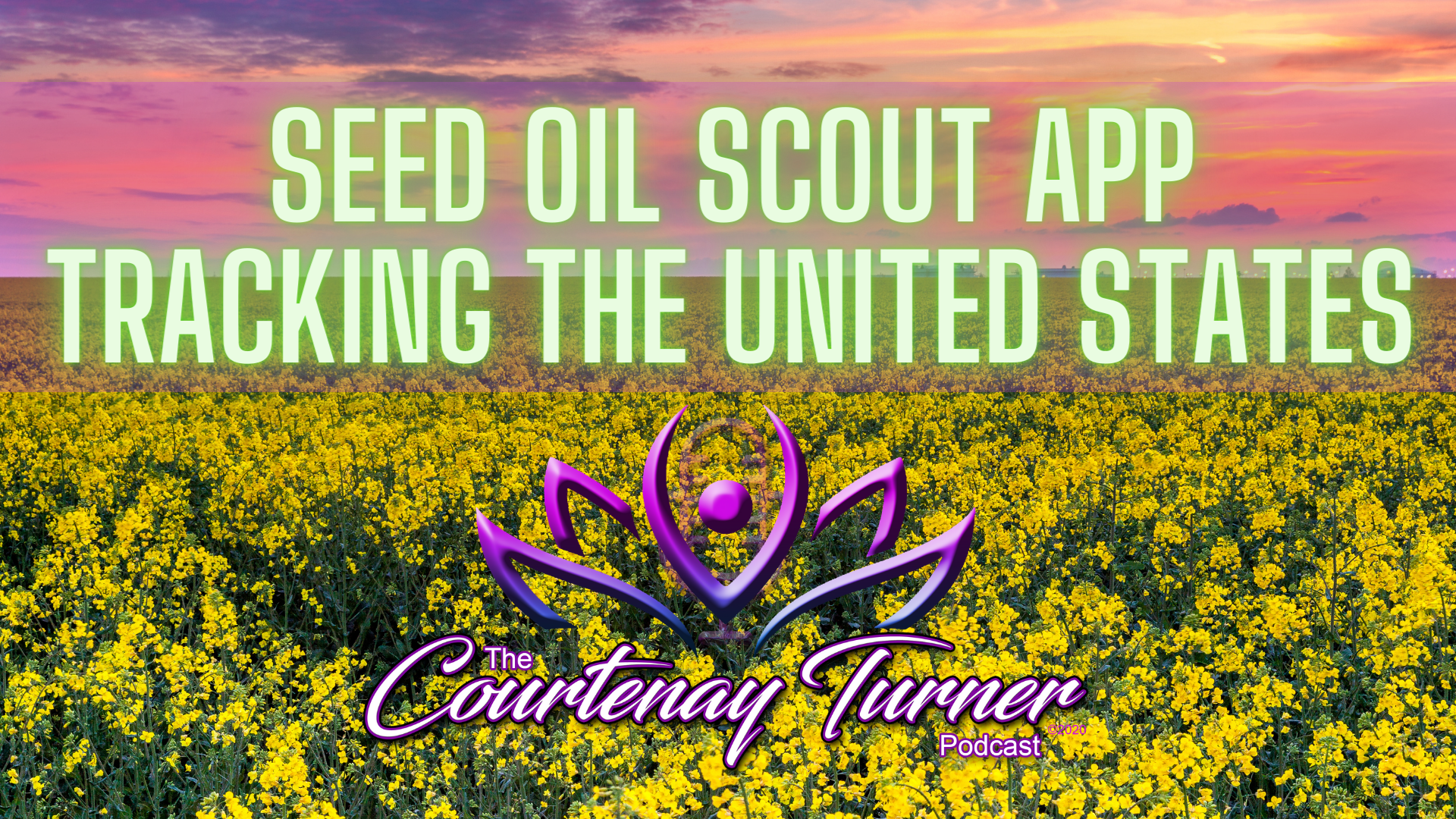 Seed Oil Scout app tracking the United States| The Courtenay Turner Podcast