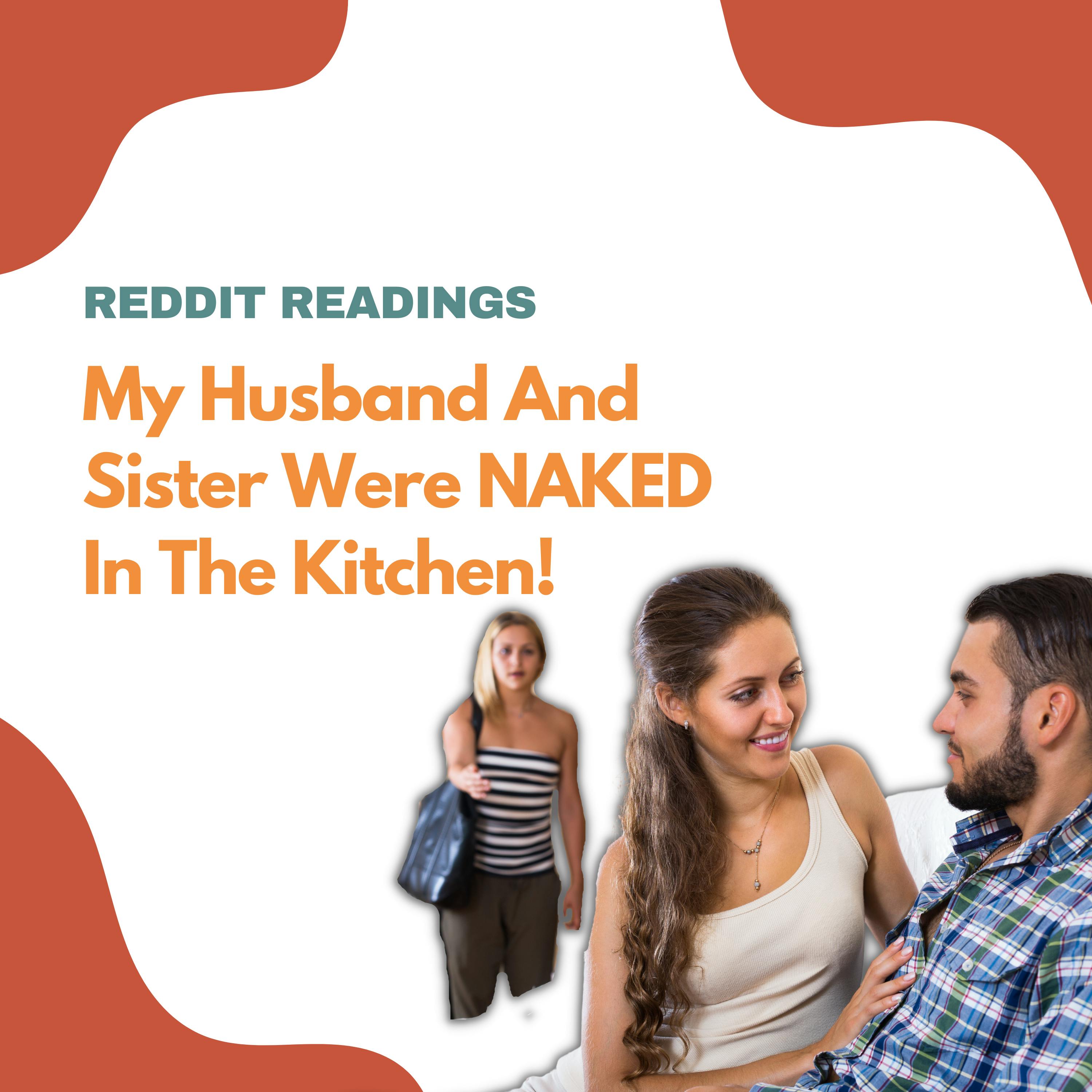 My Husband And Sister Were Naked In The Kitchen | Reddit Readings Image