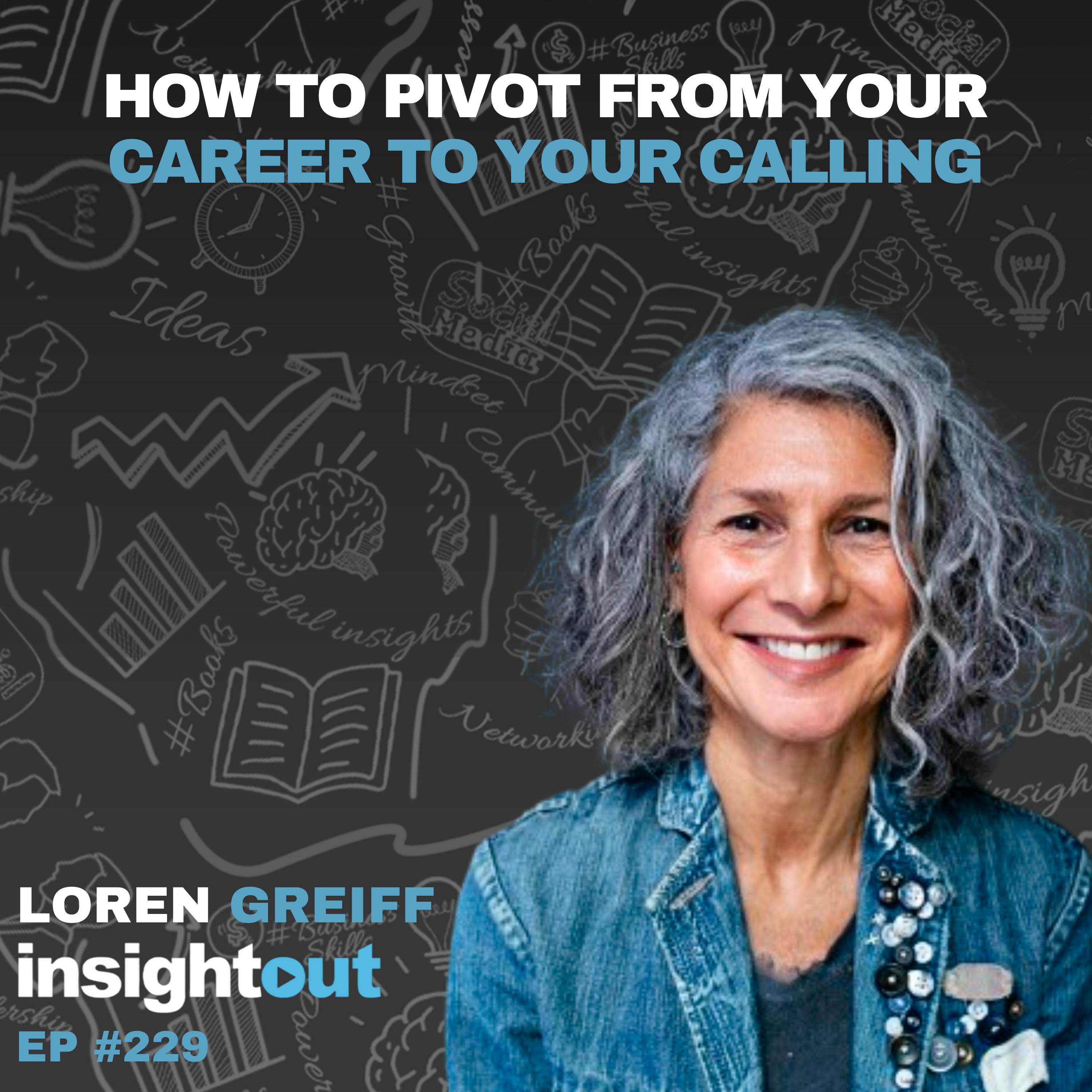 How to Pivot from Your Career to Your Calling with Loren Greiff