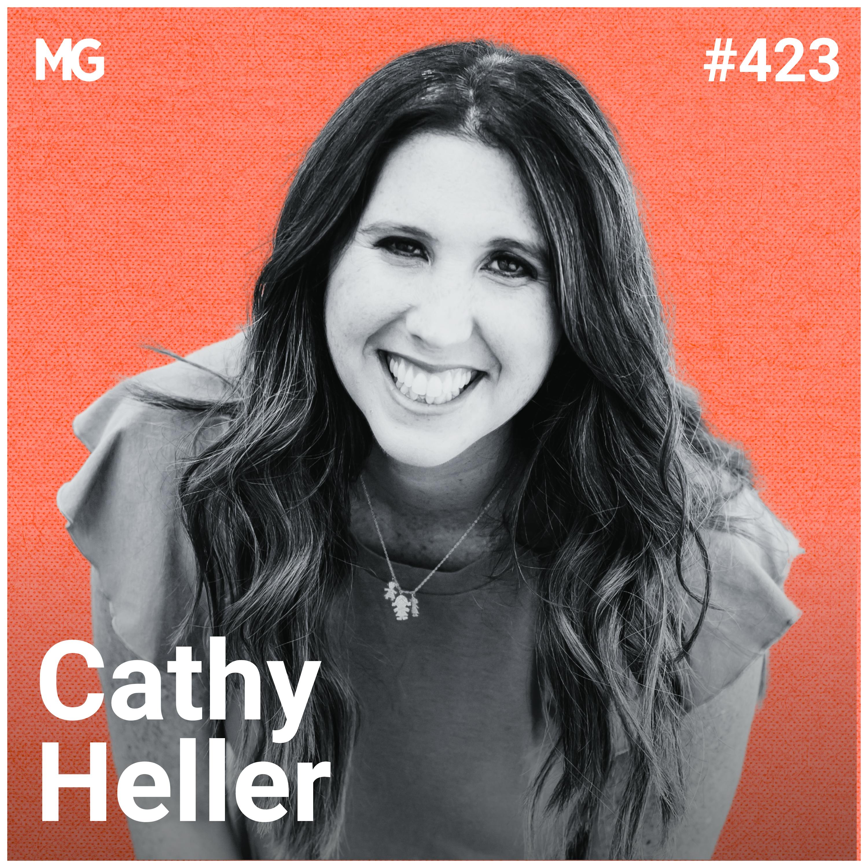 #423: Shifting Scarcity into Abundance: Cathy Heller on Rewiring Your Money Mindset for Wealth Within