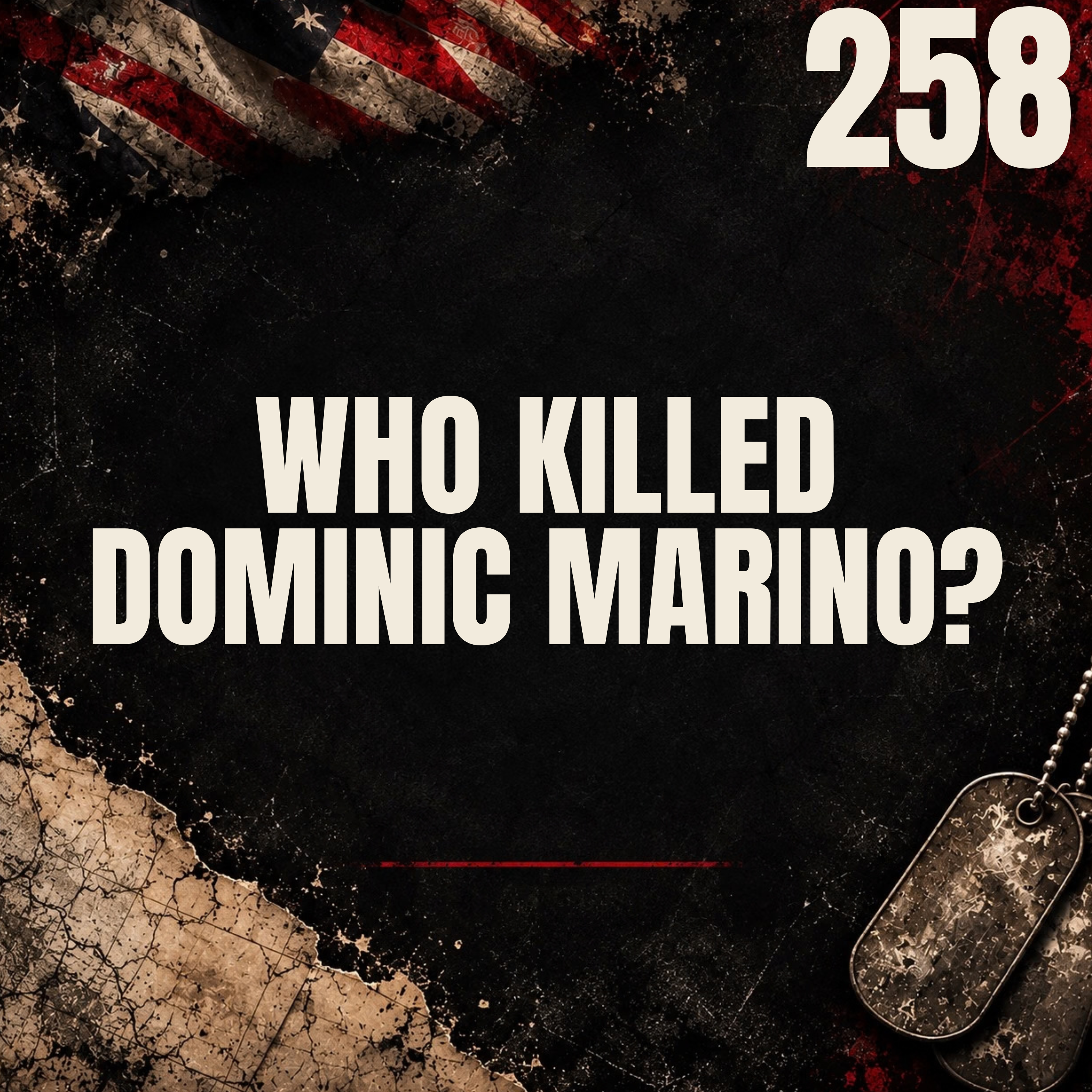 258 || Who Killed Dominic Marino?
