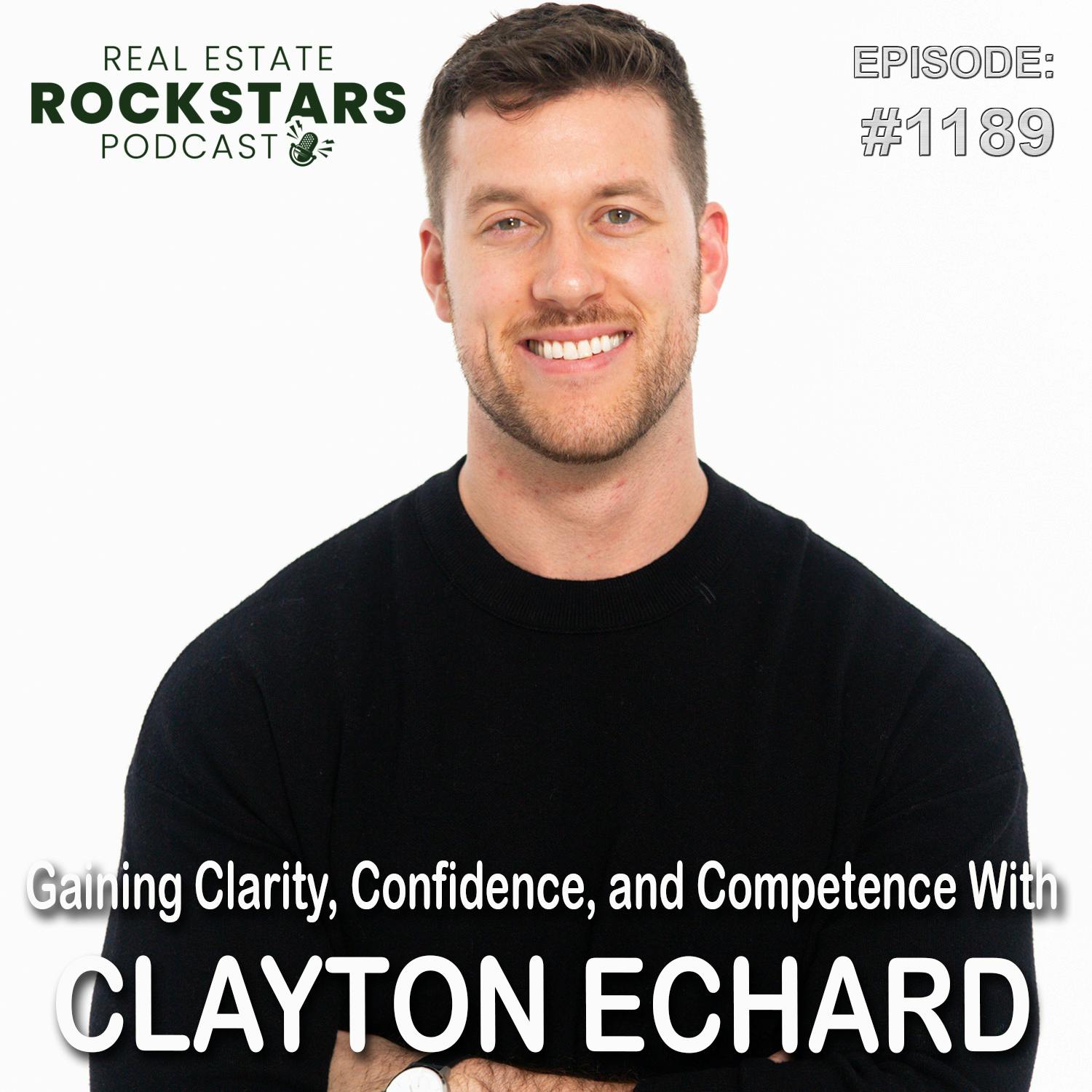 1189: Gaining Clarity, Confidence, and Competence With Clayton Echard