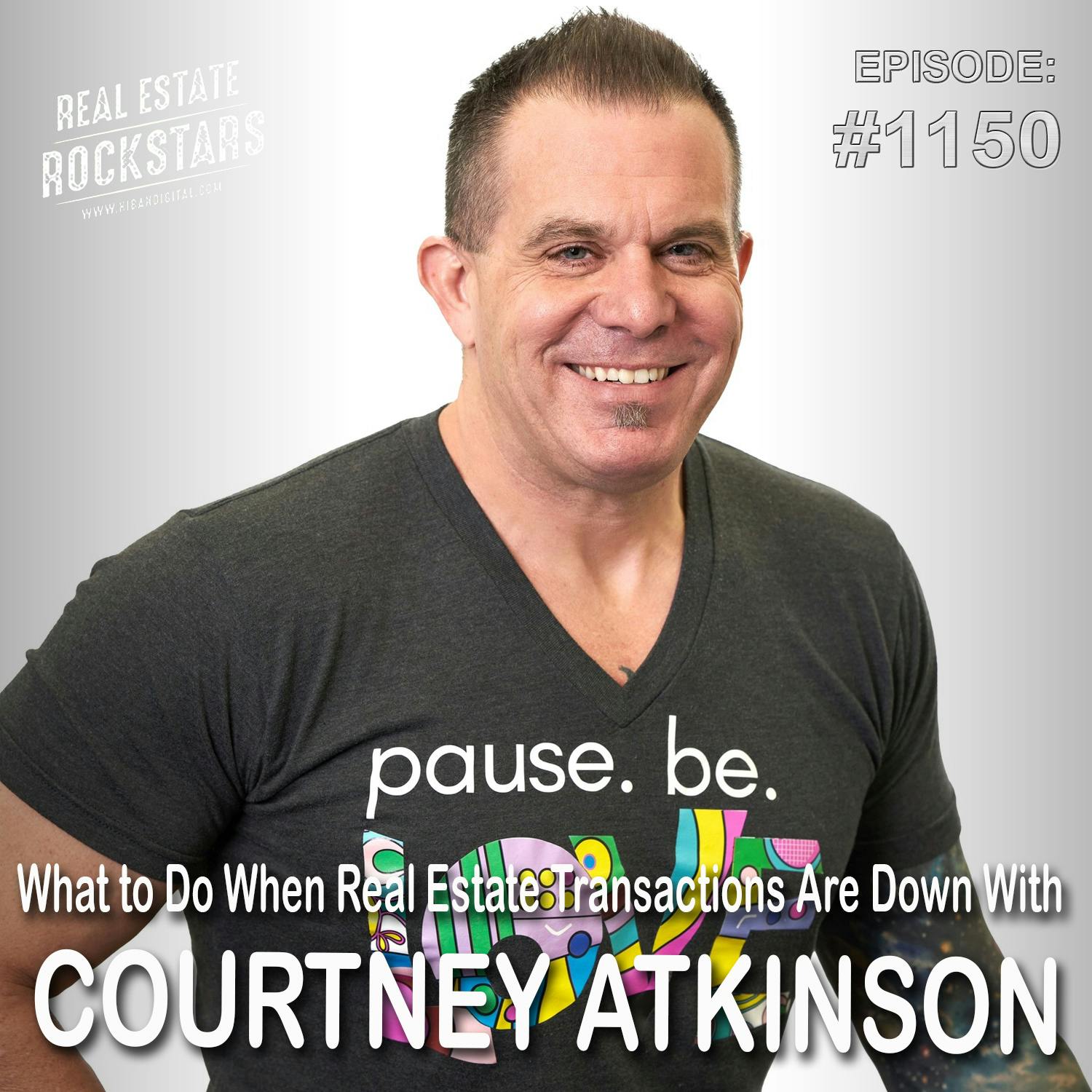 1150: What to Do When Real Estate Transactions Are Down With Courtney Atkinson