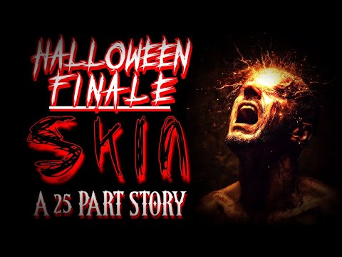 Halloween Finale: Skin - A 25 Part Story with Rain Sounds