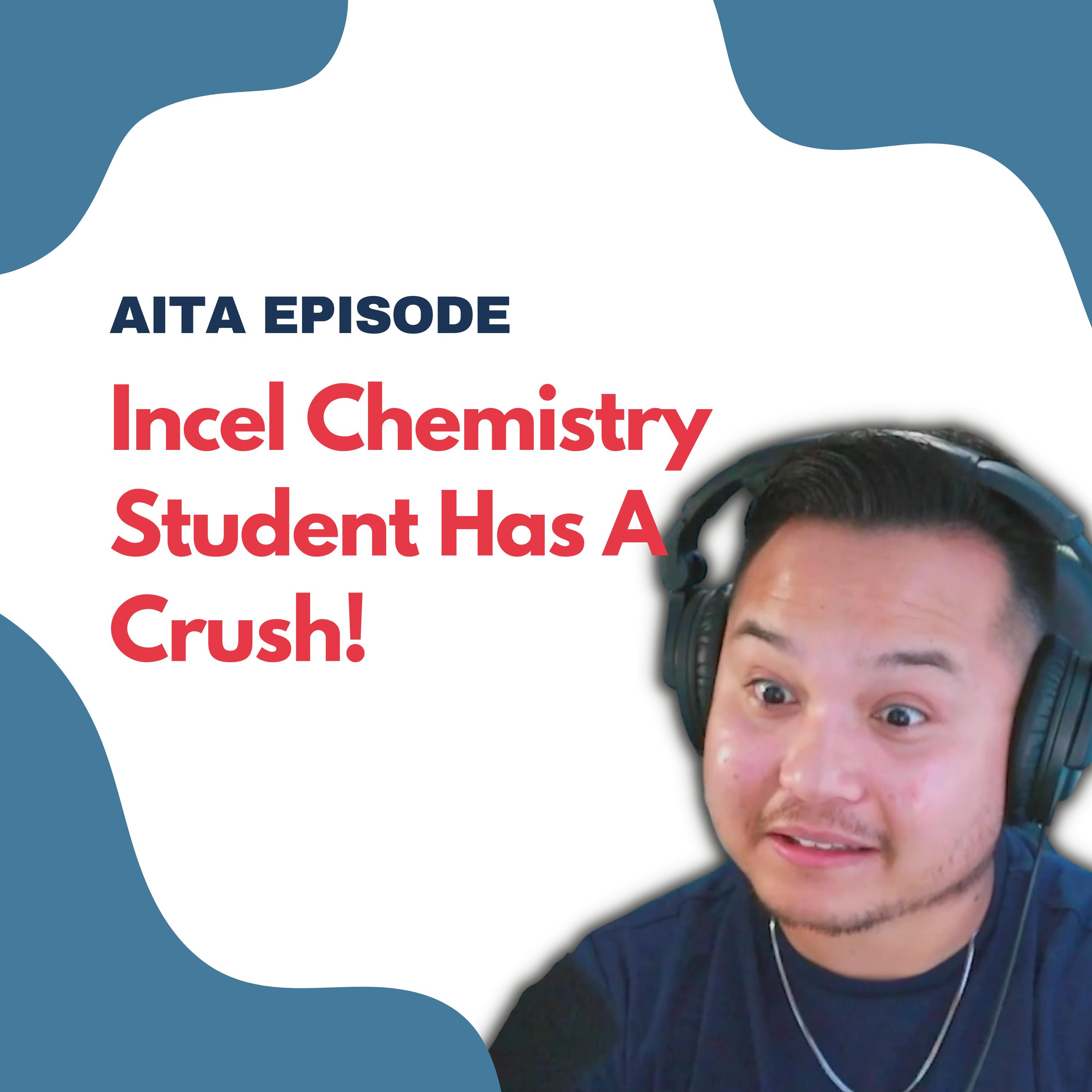 Incel Chemistry Student Has A Crush! | Am I The Asshole Image