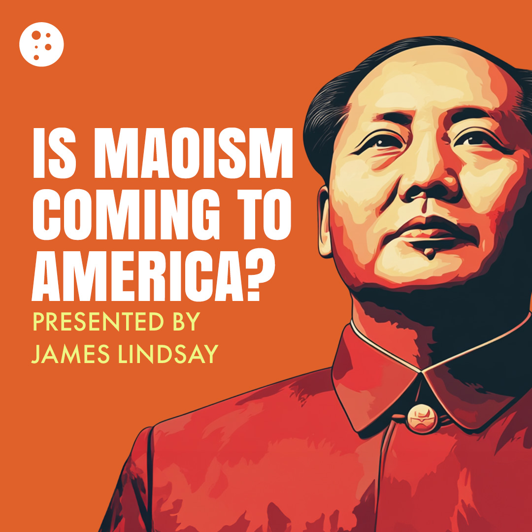 Is Maoism Coming to America? | James Lindsay