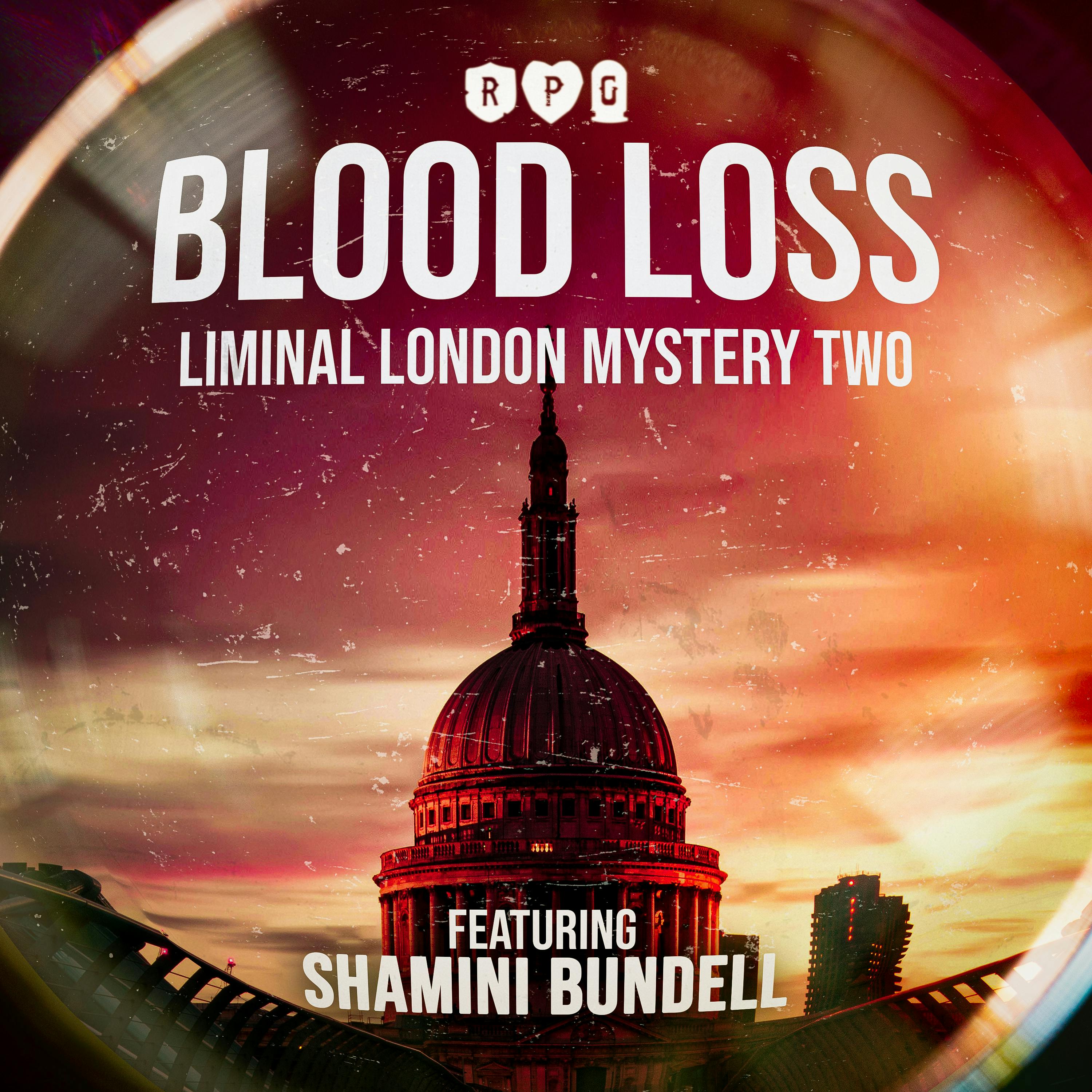 Blood Loss Pt1 :: Liminal London Mystery Two