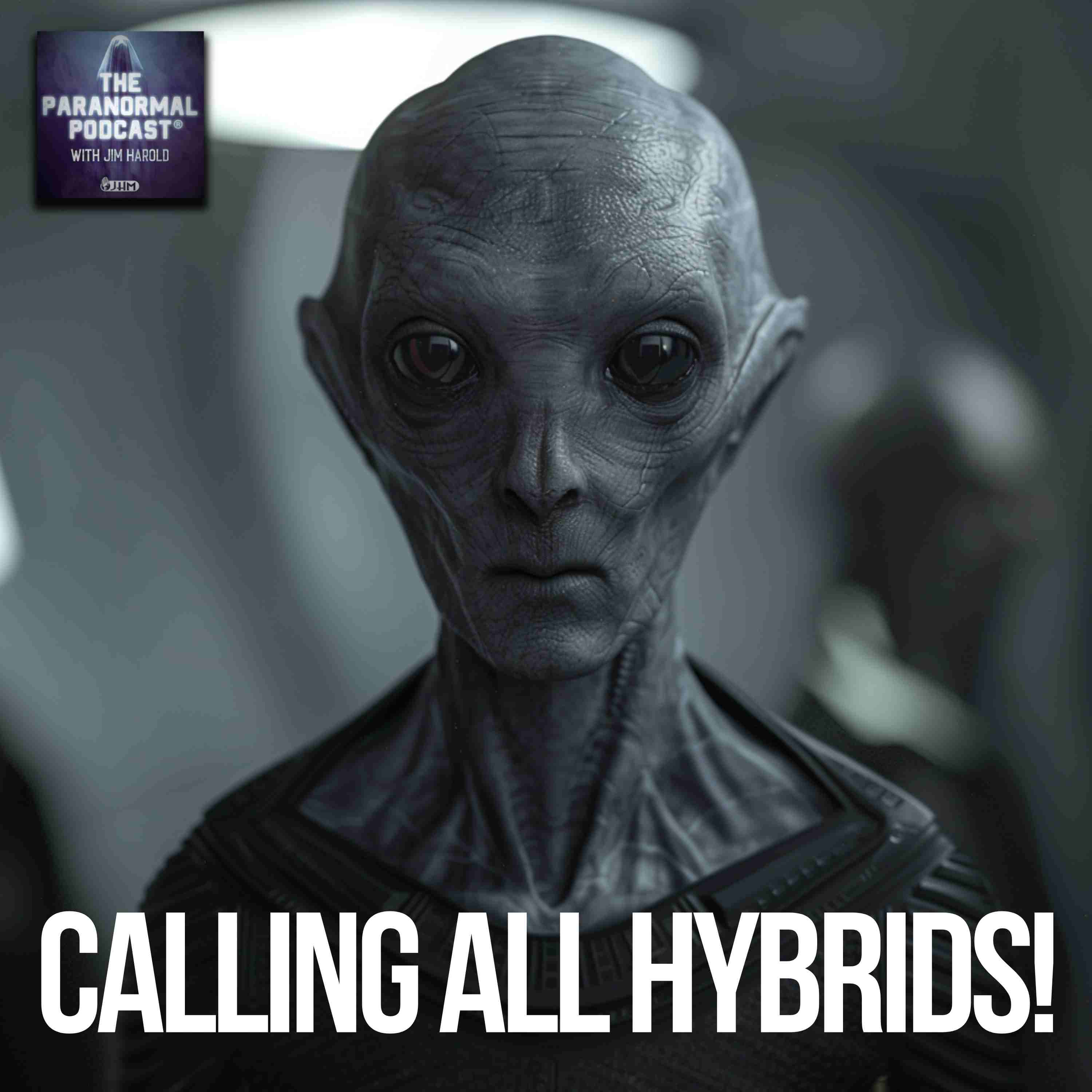 Calling All Hybrids - The Paranormal Podcast 837