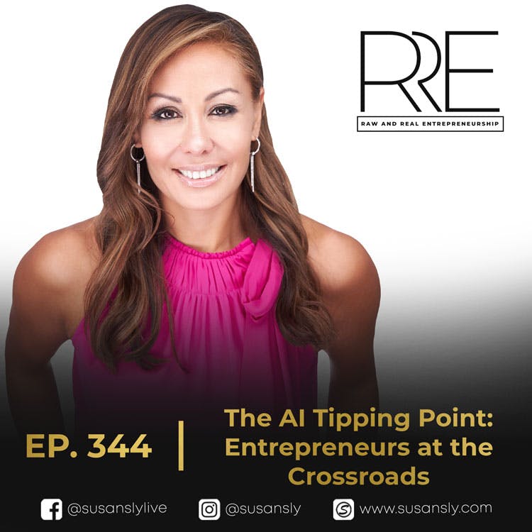 344. The AI Tipping Point: Entrepreneurs at the Crossroads with Host Susan Sly, Tech Co-Founder