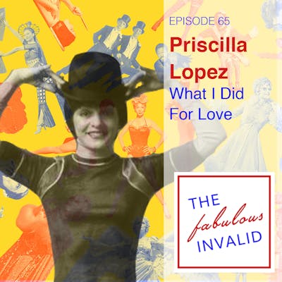 Episode 65: Priscilla Lopez: What I Did For Love