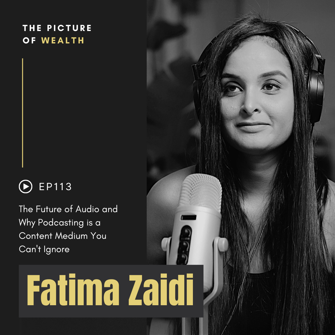 Fatima Zaidi ON The Future of Audio and Why Podcasting is a Content