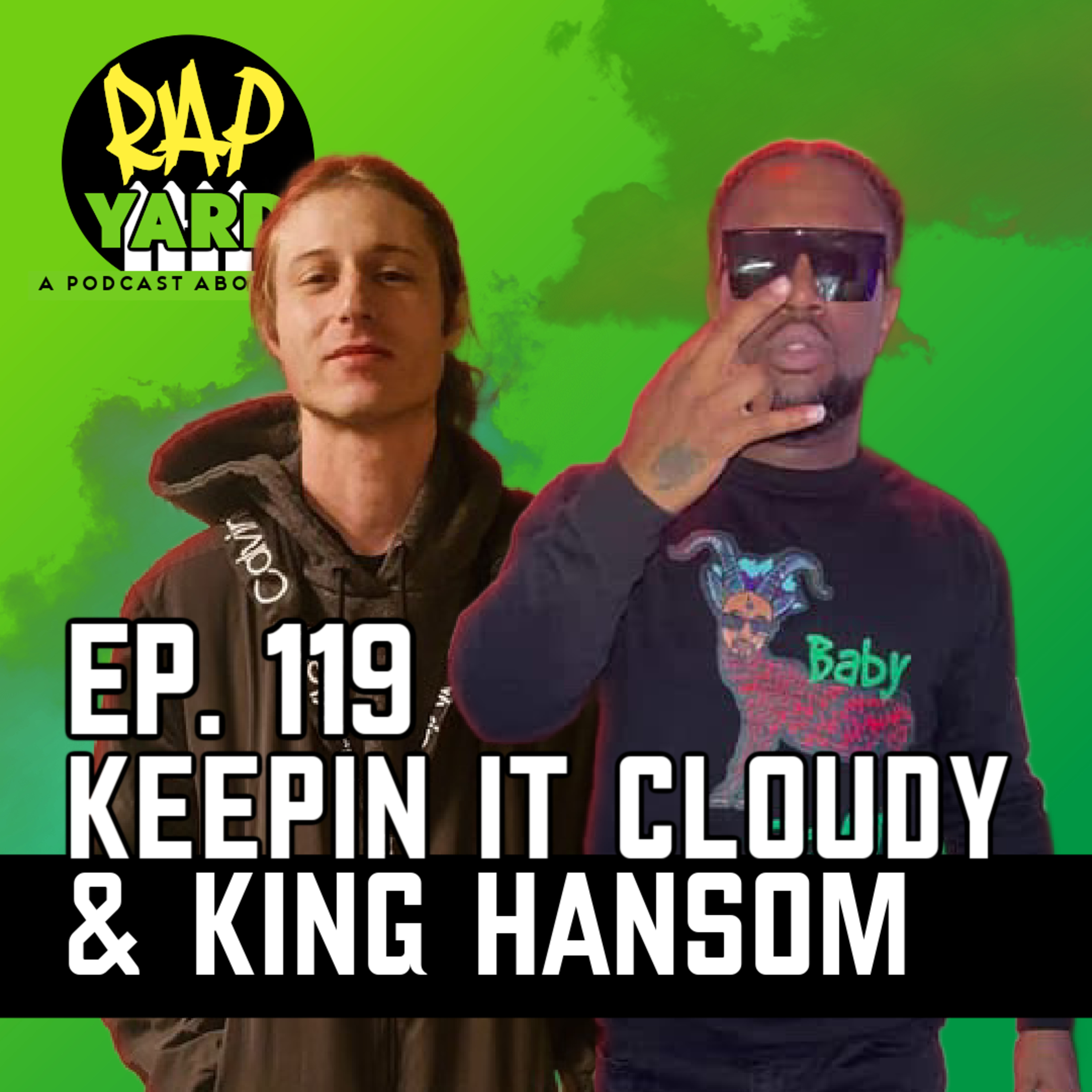 EP. 119 - Interview with Keepin it Cloudy and King Hansom