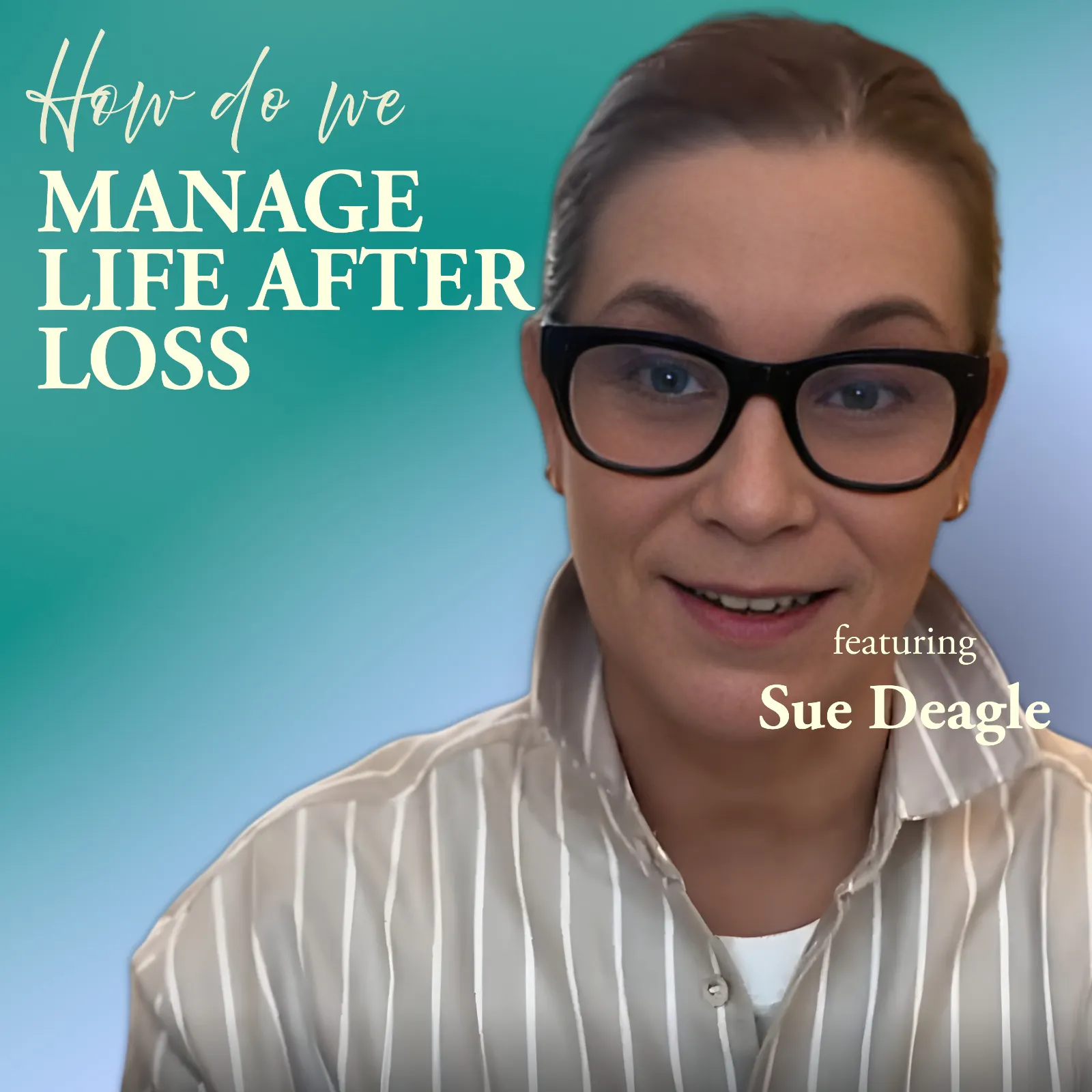 How Do We Manage Life After Loss?