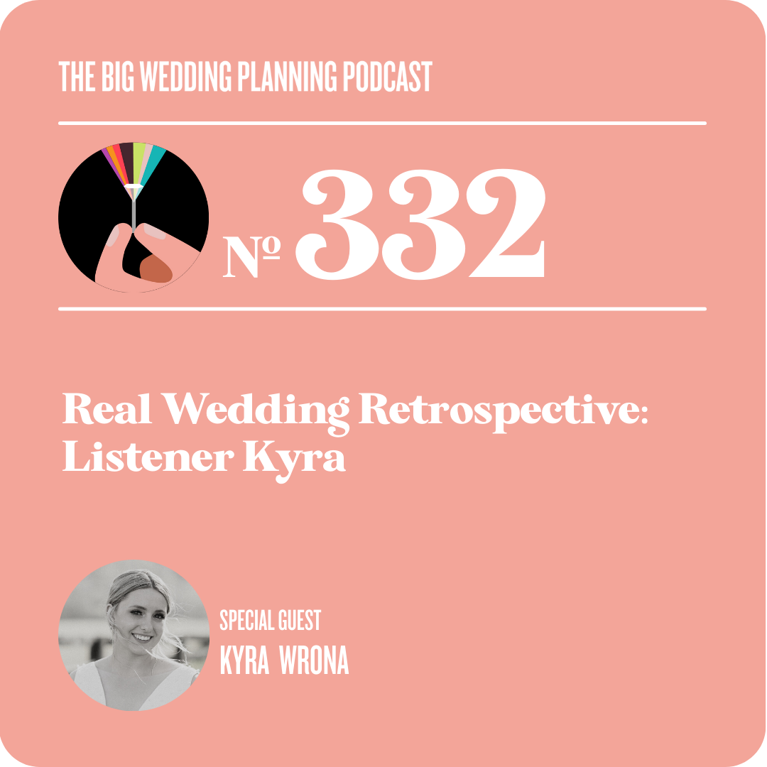 #332 Real Wedding Retrospective: Listener Kyra