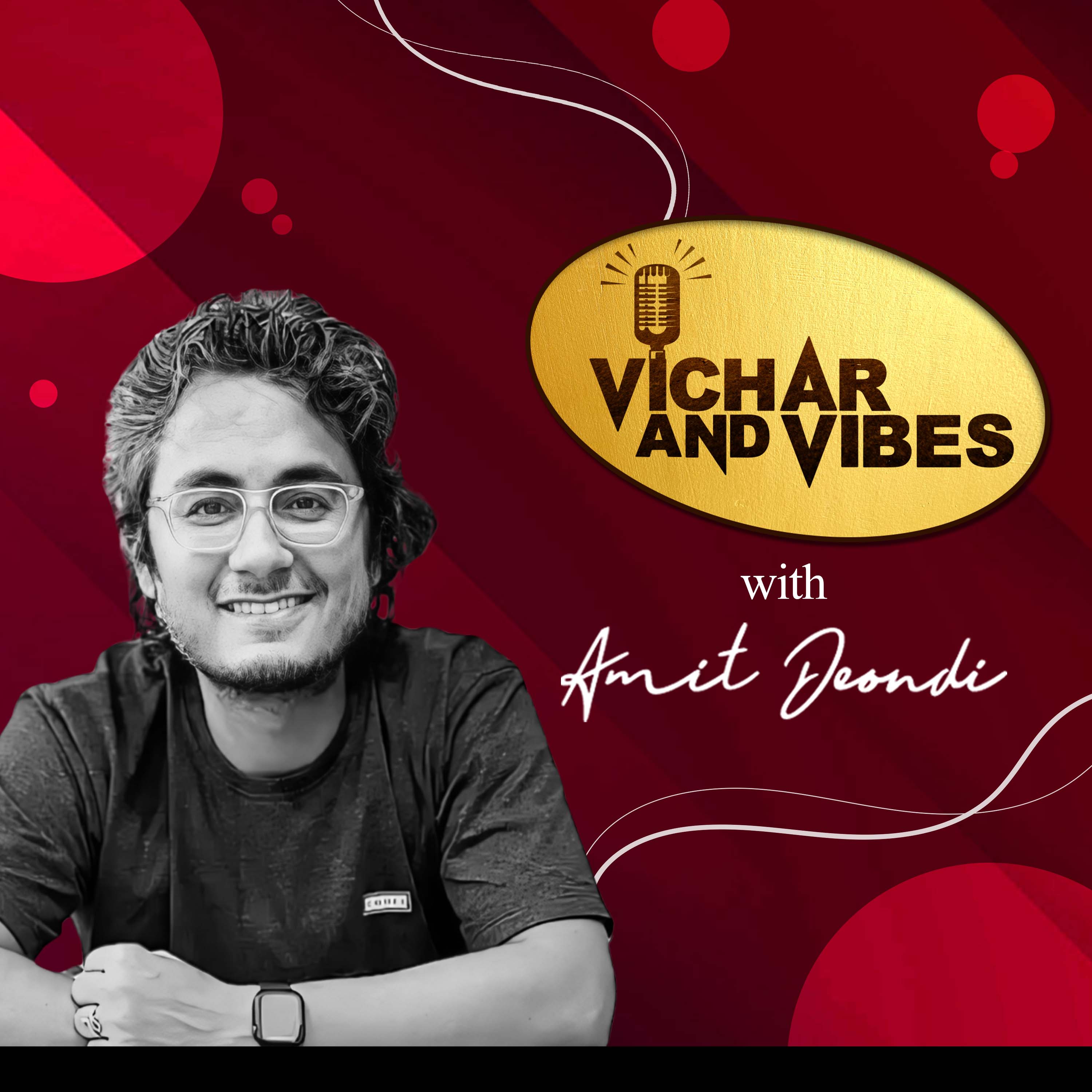 Vichar and Vibes with Amit Deondi
