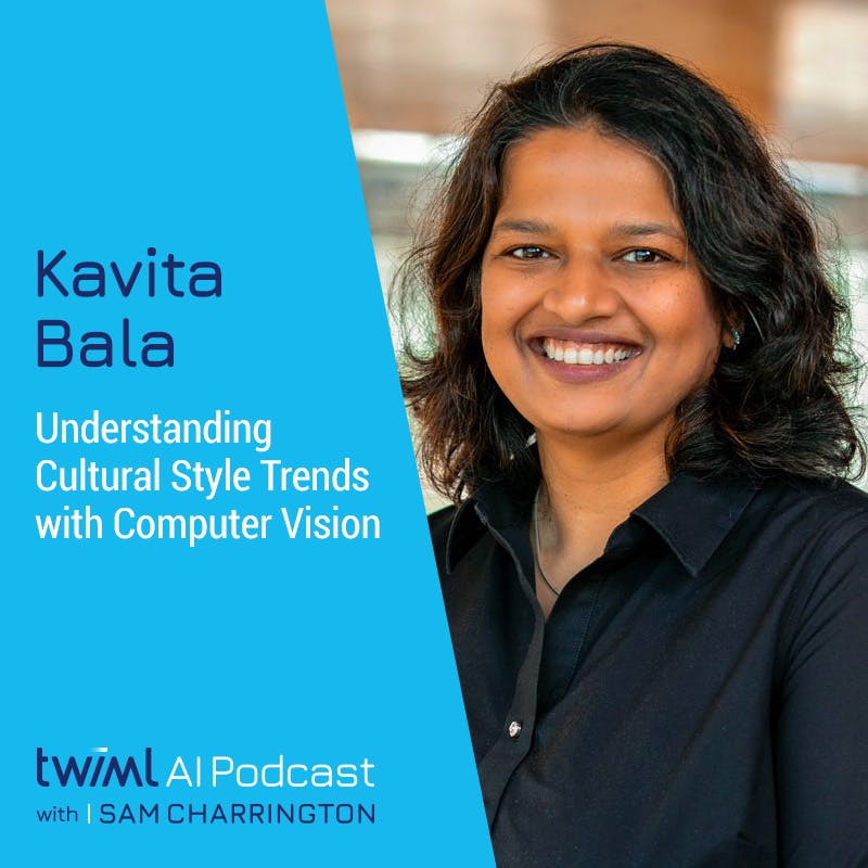 Understanding Cultural Style Trends with Computer Vision w/ Kavita Bala - #410