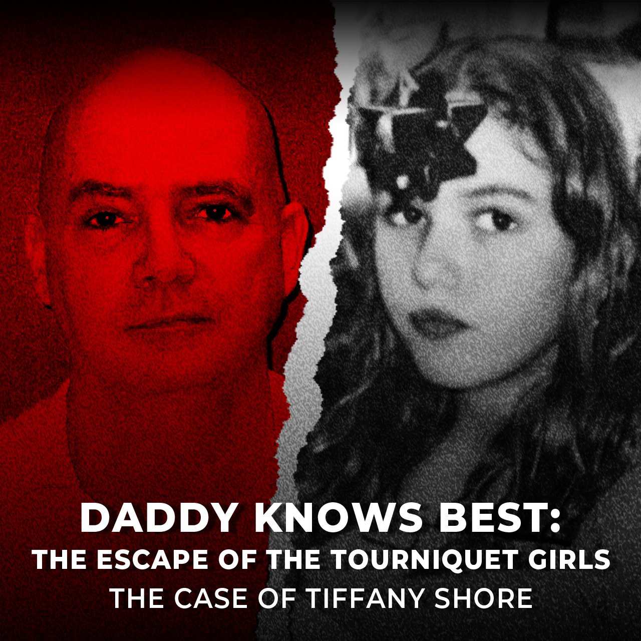 Daddy Knows Best: The Escape of the Tourniquet Girls  | The Case of Tiffany Shore | UNSEEN