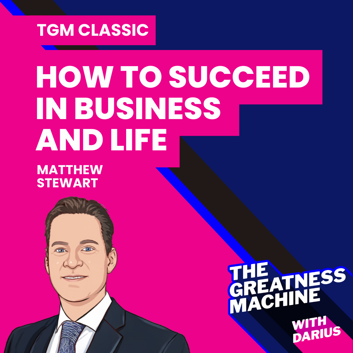 TGM Classic | Matt Stewart | Why Are Values Important to Succeed in Business and Life? episode artwork