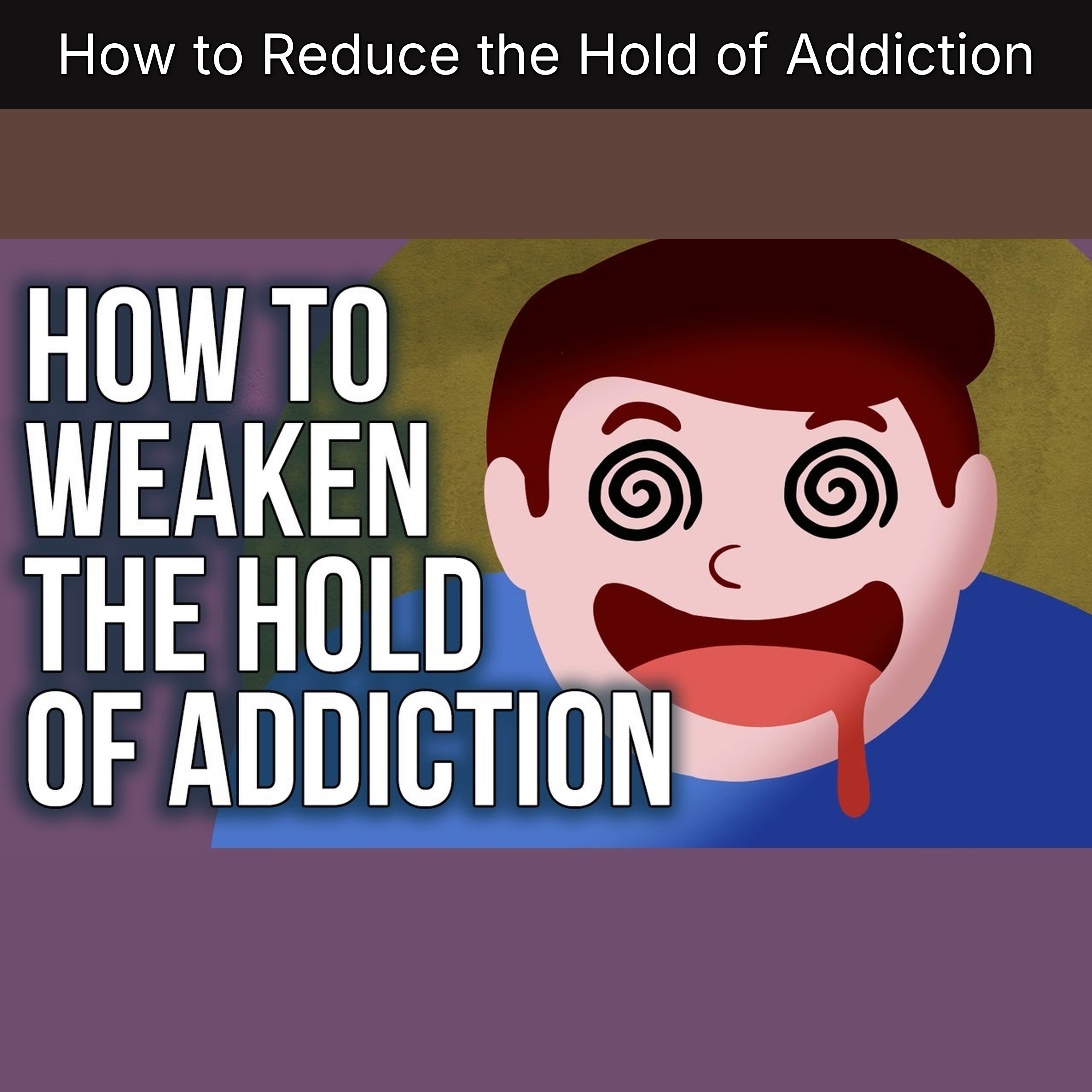 How to Reduce the Hold of Addiction