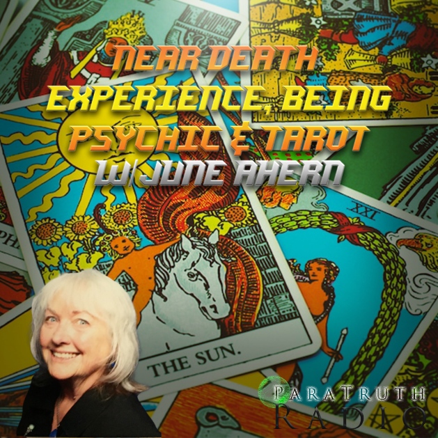 Near Death Experience, Being Psychic, & Tarot w/June Ahern