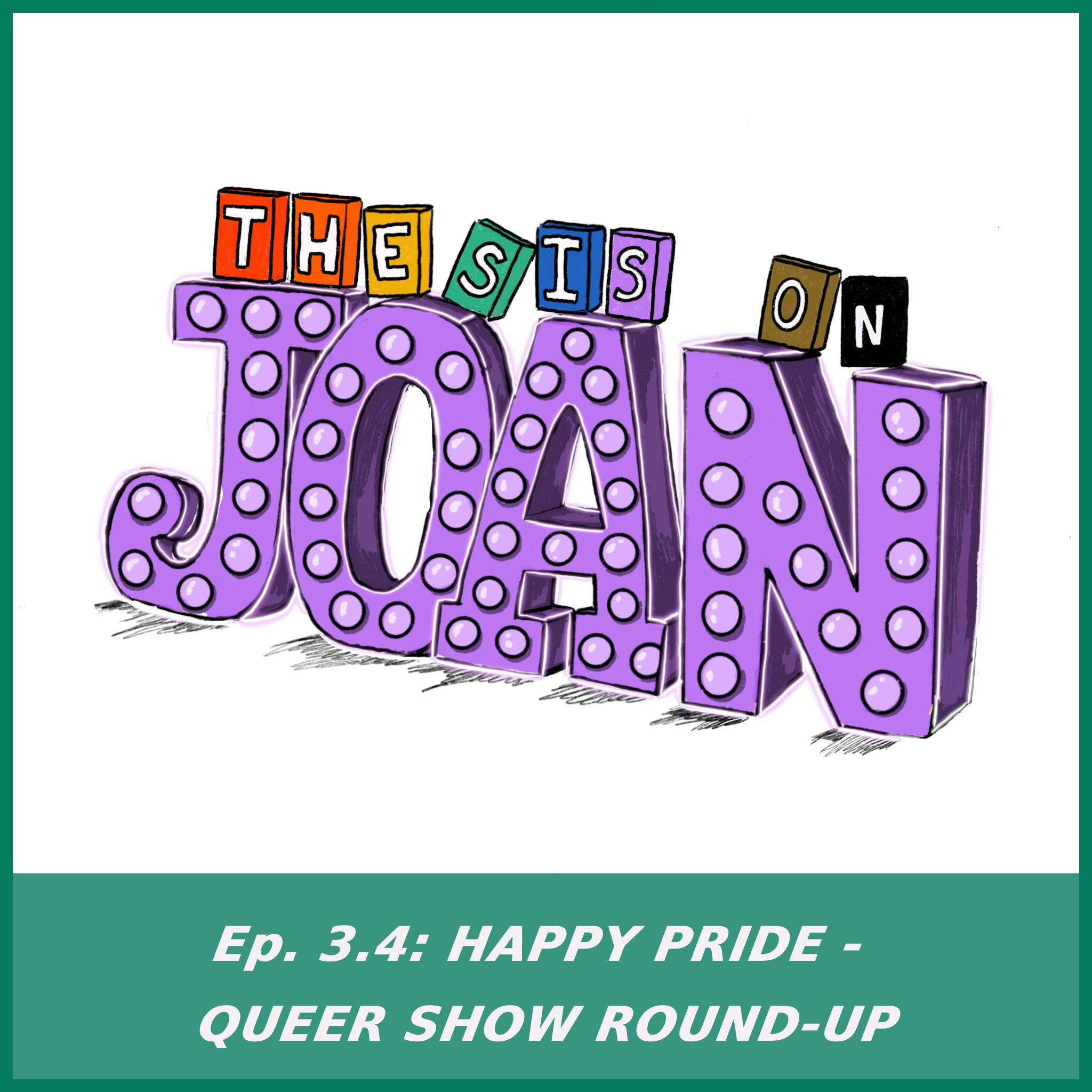 #3.4 Happy Pride! Queer Show Round-Up #3.4 Happy Pride! Queer Show Round-Up