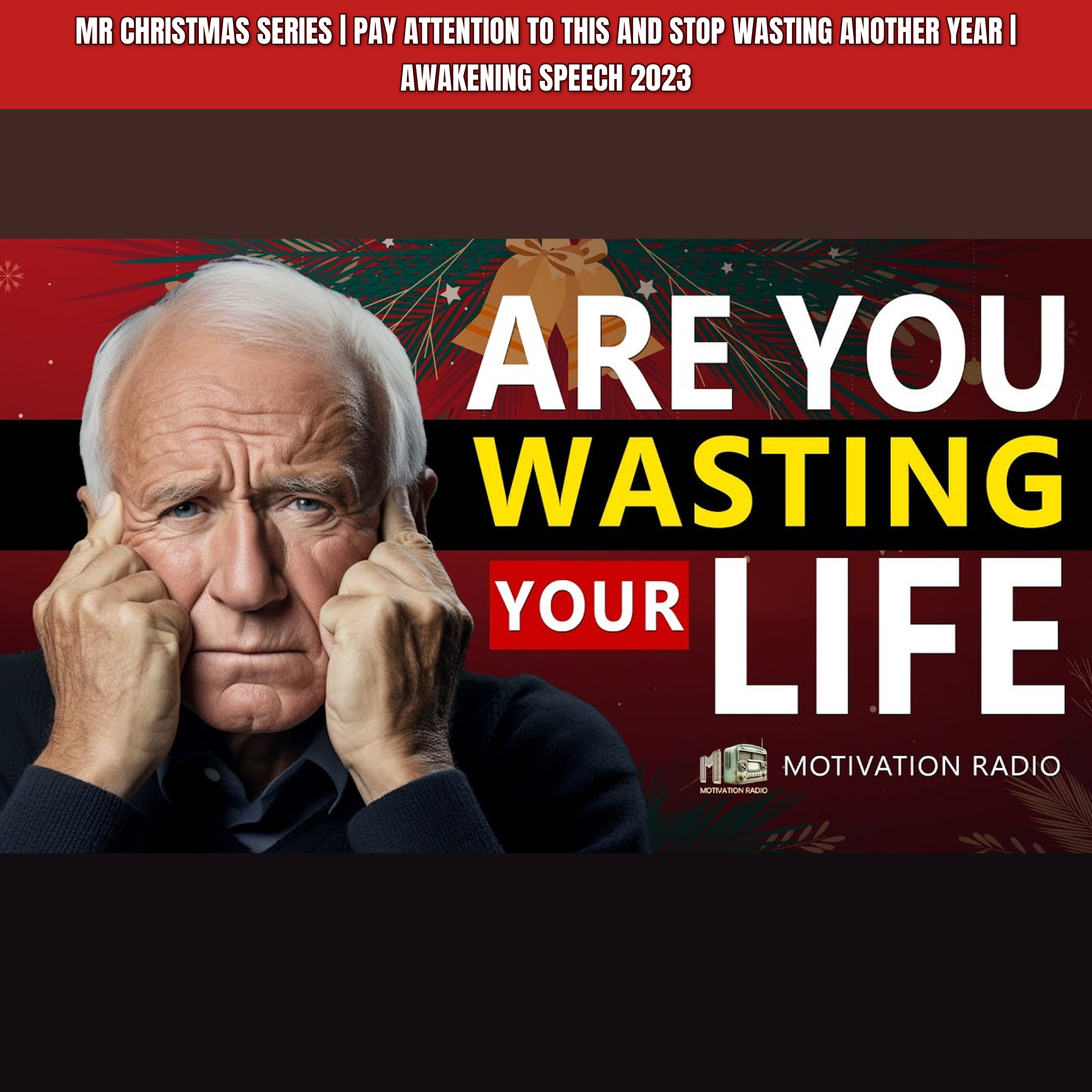 MR CHRISTMAS SERIES | Pay Attention To This and Stop Wasting Another Year | Awakening Speech 2023 episode artwork