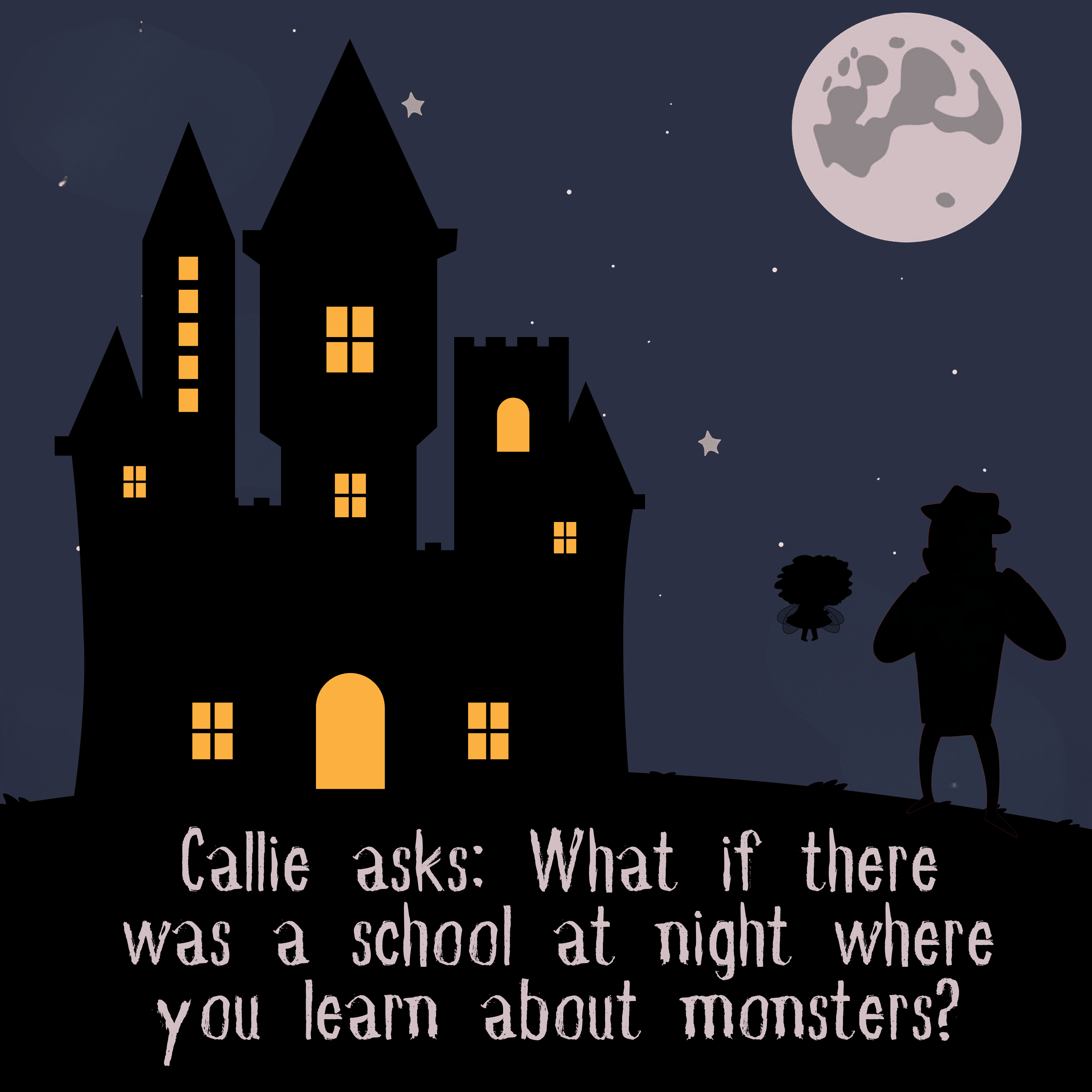 371. Callie asks: What if there was a school at night where you learn about monsters?