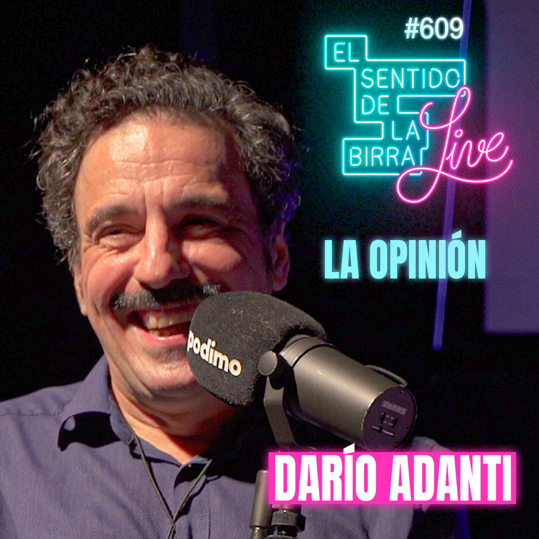 “Nunca antes se pudo opinar tanto como ahora” | Darío Adanti | Cap.609 episode artwork