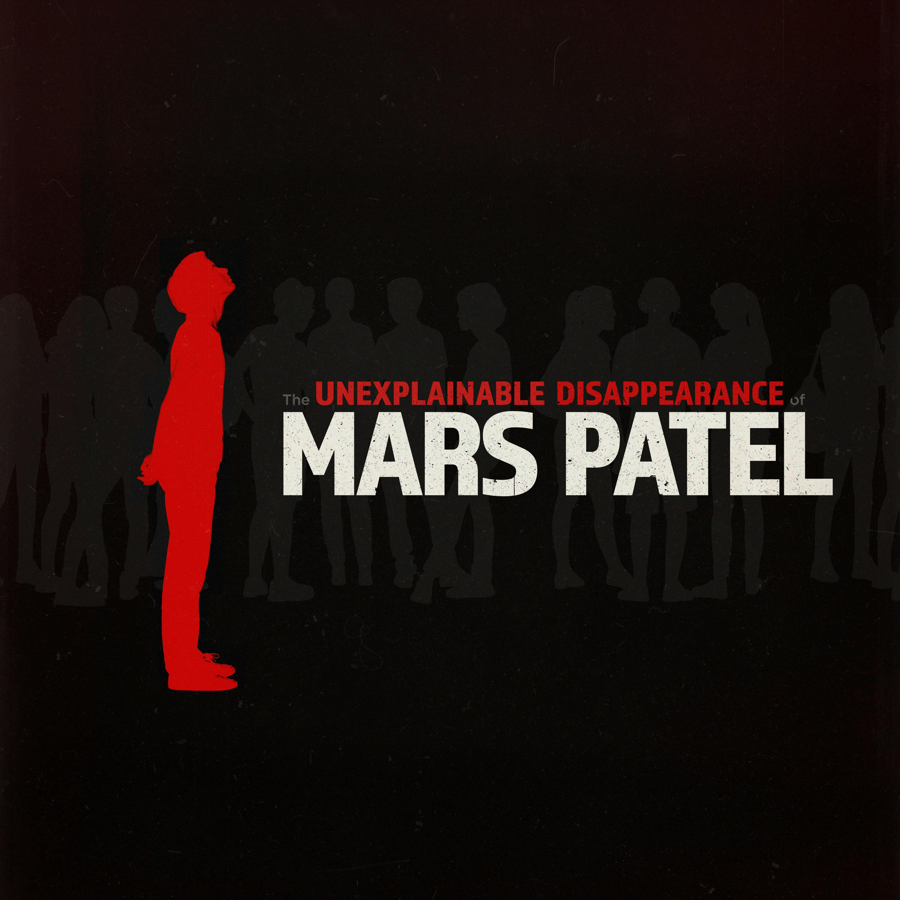 The Unexplainable Disappearance of Mars Patel podcast show image