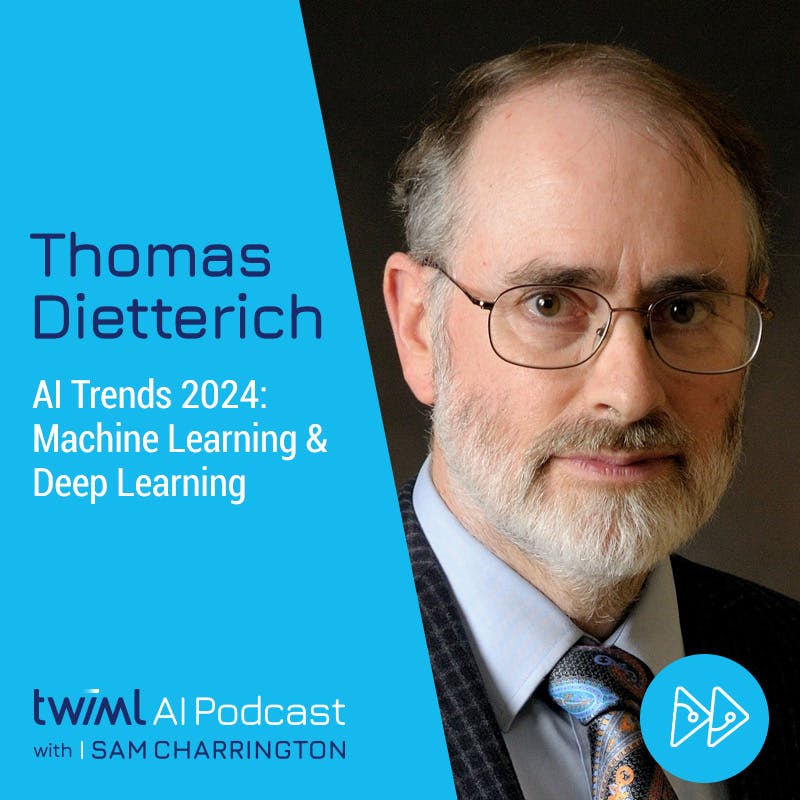 AI Trends 2024: Machine Learning & Deep Learning with Thomas Dietterich - #666 AI Trends 2024: Machine Learning & Deep Learning with Thomas Dietterich - #666