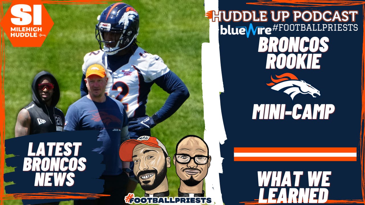 HU #908: Broncos Rookie Minicamp: What we Learned